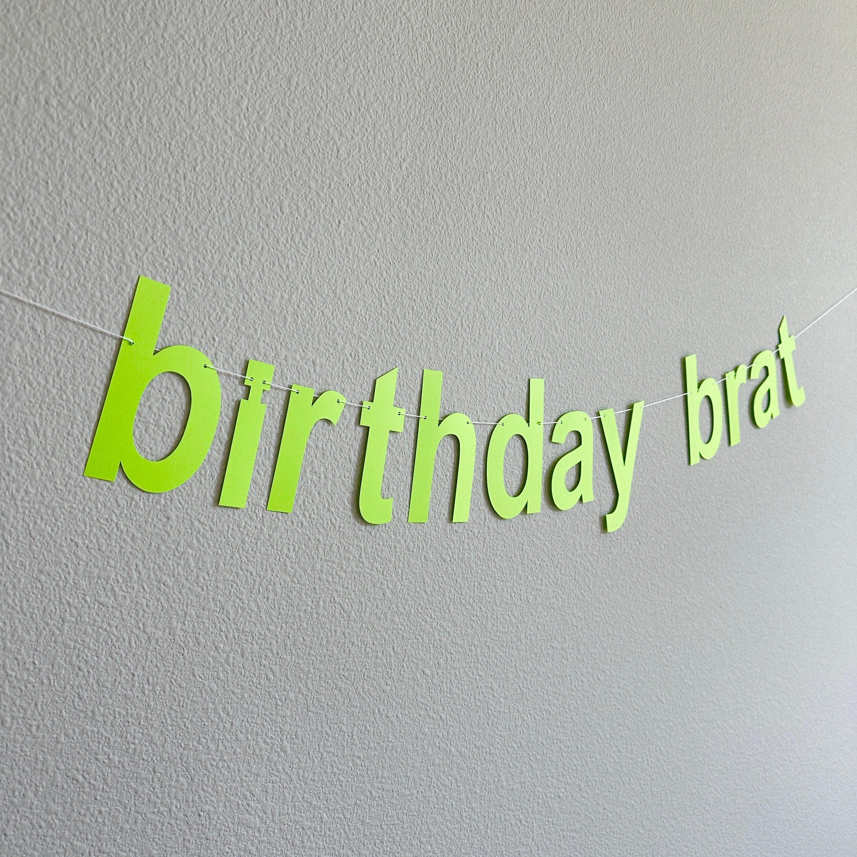 Birthday Brat, Birthday Brat Banner, Birthday Brat Decorations, Birthday Ideas, Brat Theme, Birthday Theme Ideas, Adult Birthday Party