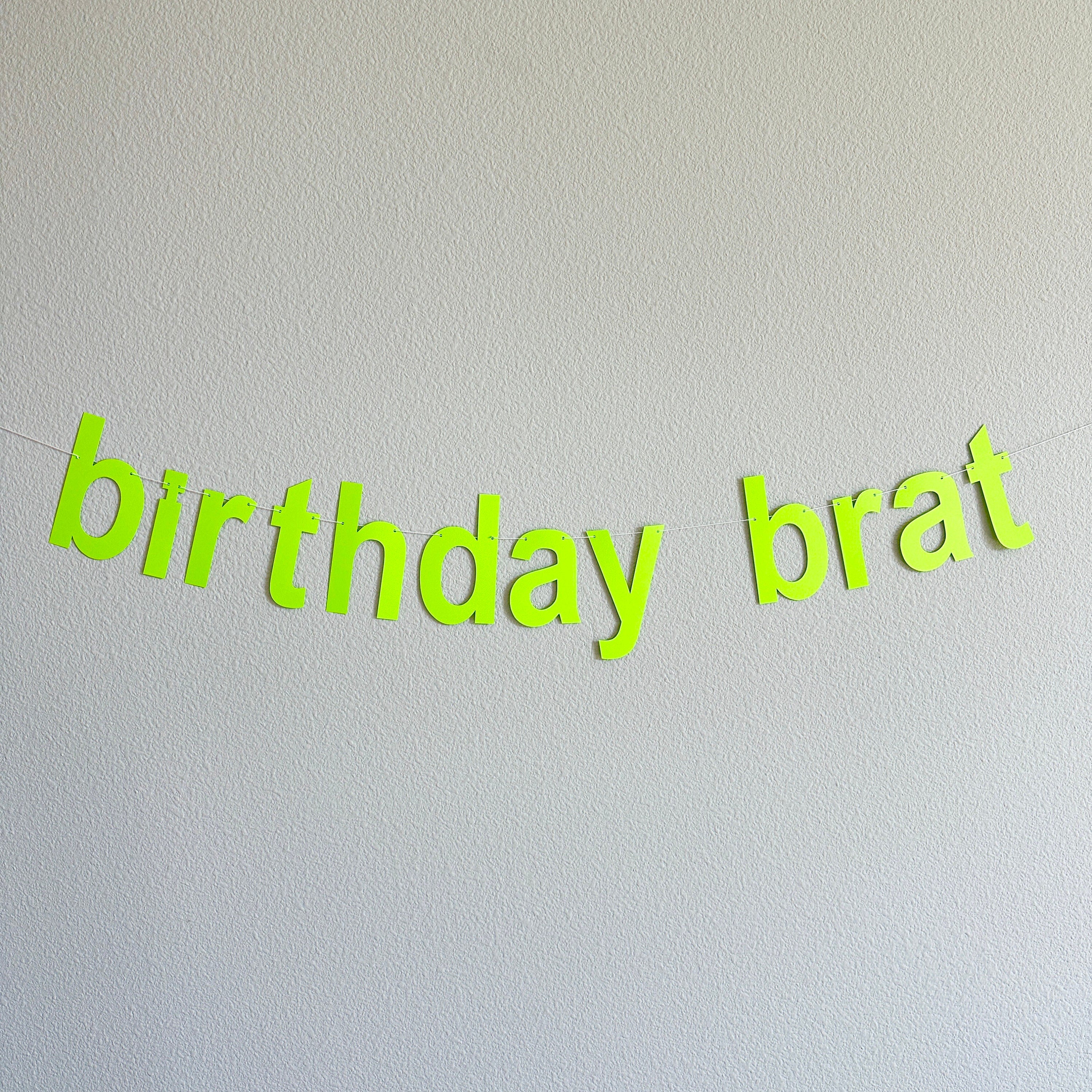 Birthday Brat, Birthday Brat Banner, Birthday Brat Decorations, Birthday Ideas, Brat Theme, Birthday Theme Ideas, Adult Birthday Party