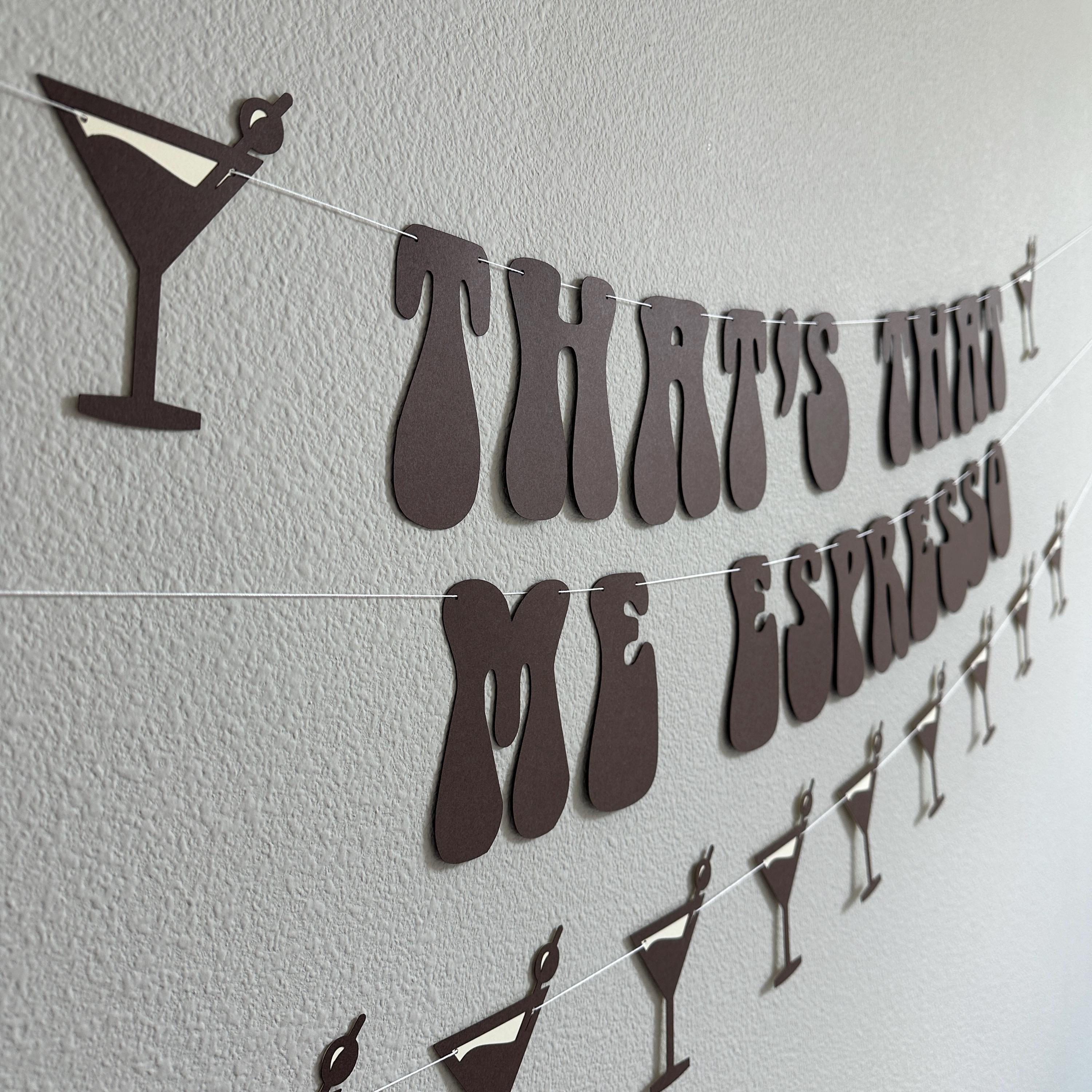 That&#39;s That Me Espresso, Espresso Decorations, Espresso Themed Banner, Espresso Party Espresso Themed Bachelorette Party Decorations