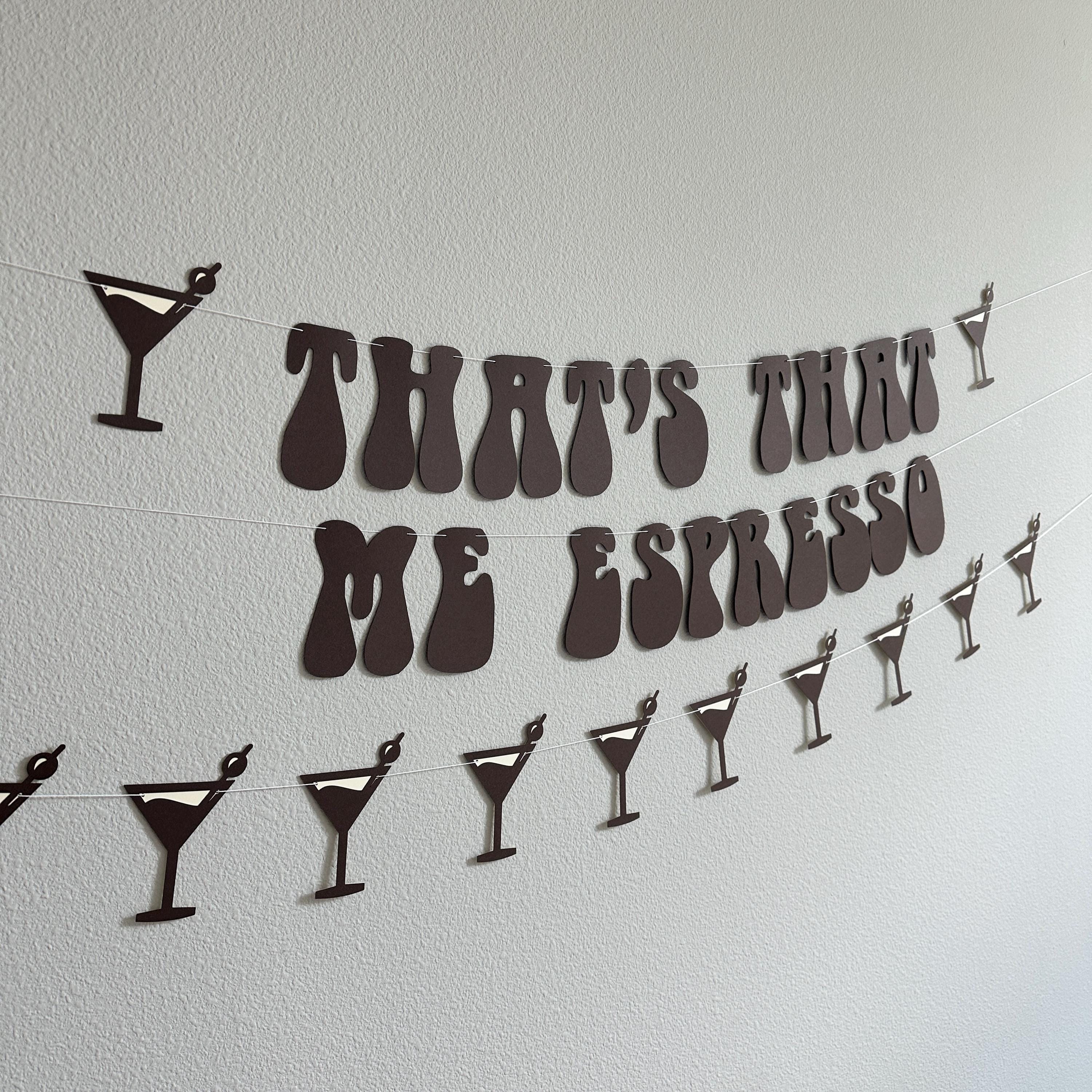That&#39;s That Me Espresso, Espresso Decorations, Espresso Themed Banner, Espresso Party Espresso Themed Bachelorette Party Decorations