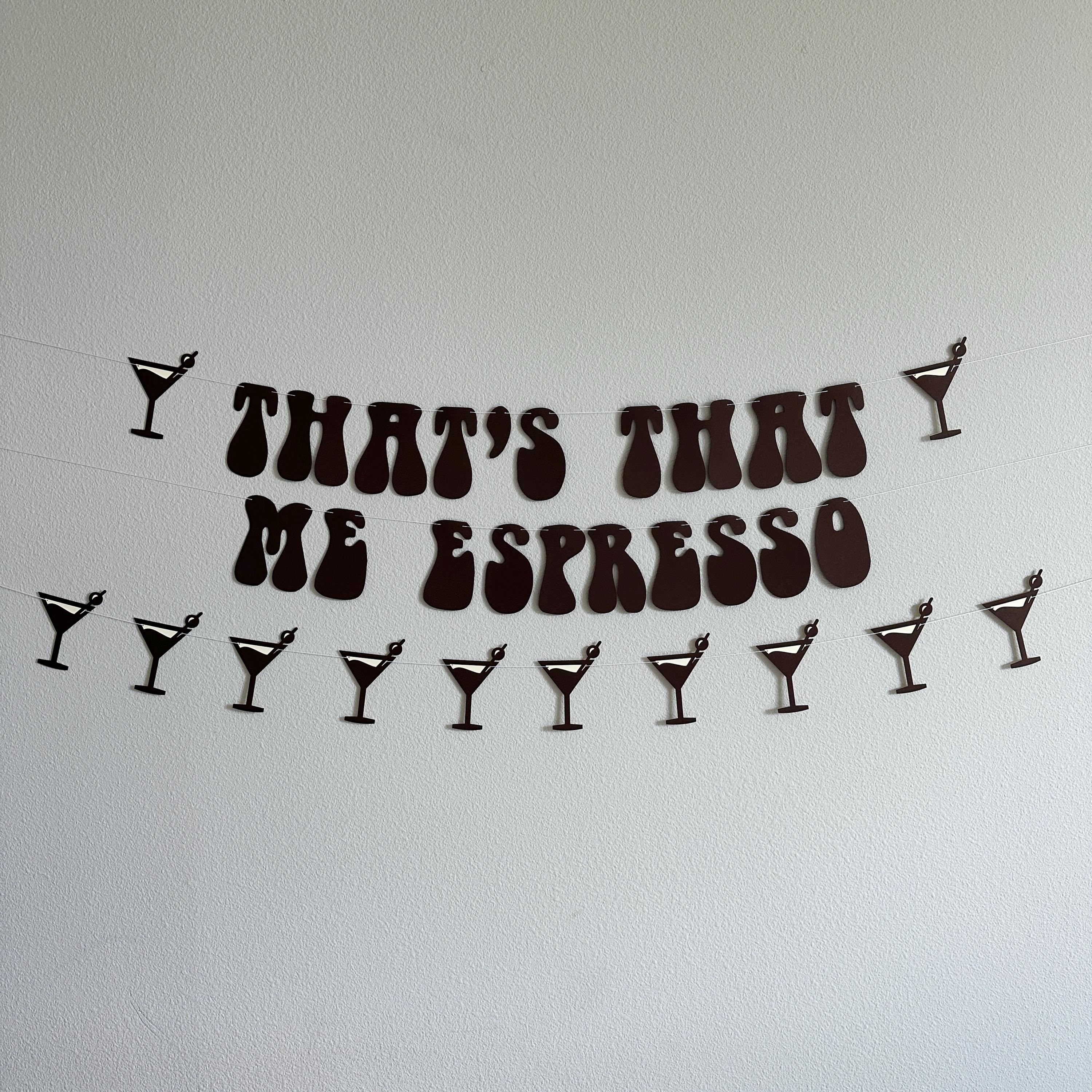 That&#39;s That Me Espresso, Espresso Decorations, Espresso Themed Banner, Espresso Party Espresso Themed Bachelorette Party Decorations