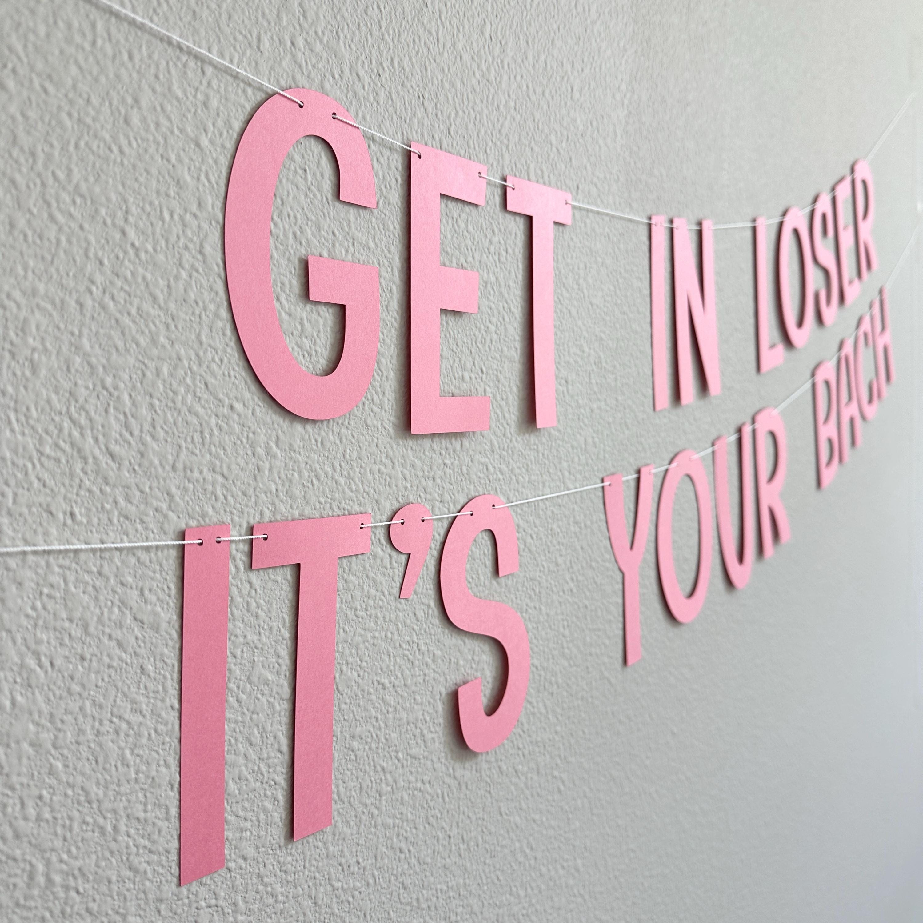 Get In Loser It&#39;s your Bach, Bachelorette Party Decorations, Bach Ideas, Bachelorette Theme Ideas, Bachelorette Banner, Pink Bachelorette