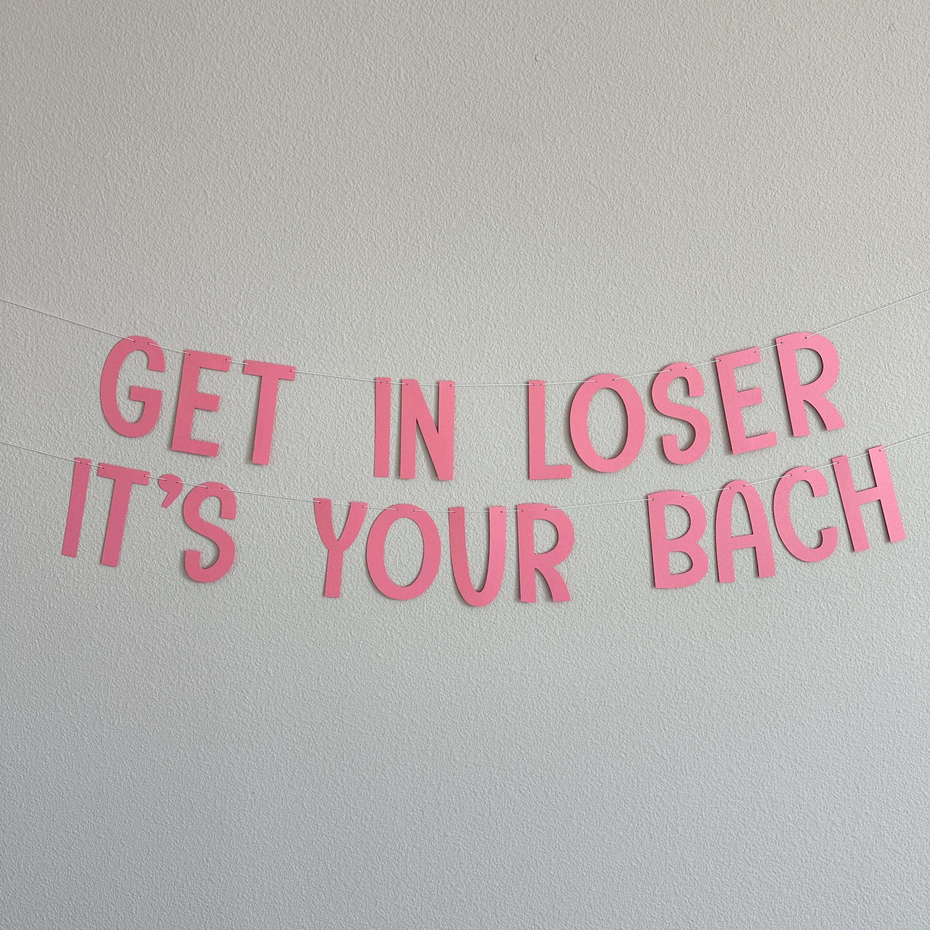Get In Loser It&#39;s your Bach, Bachelorette Party Decorations, Bach Ideas, Bachelorette Theme Ideas, Bachelorette Banner, Pink Bachelorette