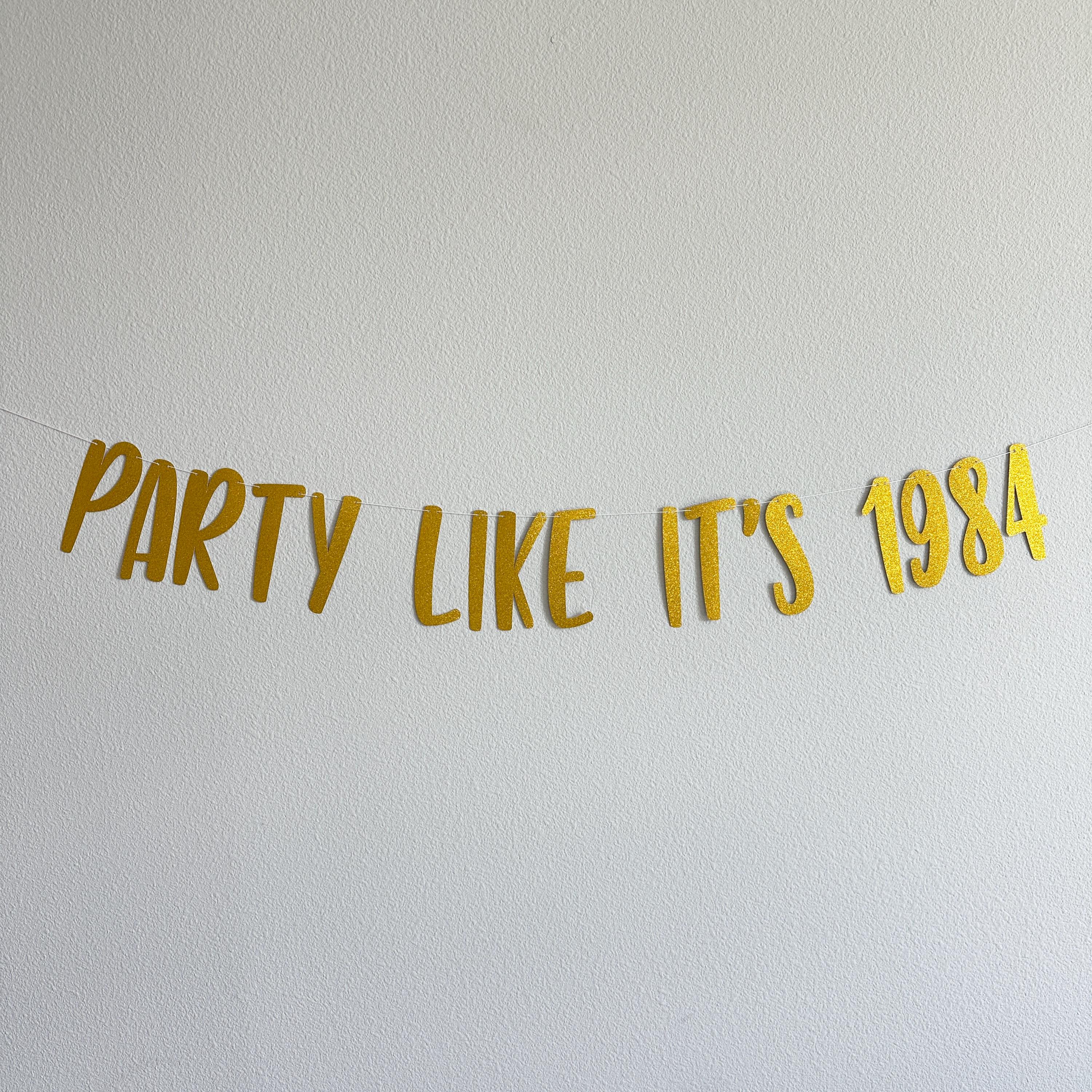 Party Like It&#39;s 1984, Party Like It&#39;s Year, Birthday Party Ideas, Unique Birthday Banner, Birthday Year Decorations