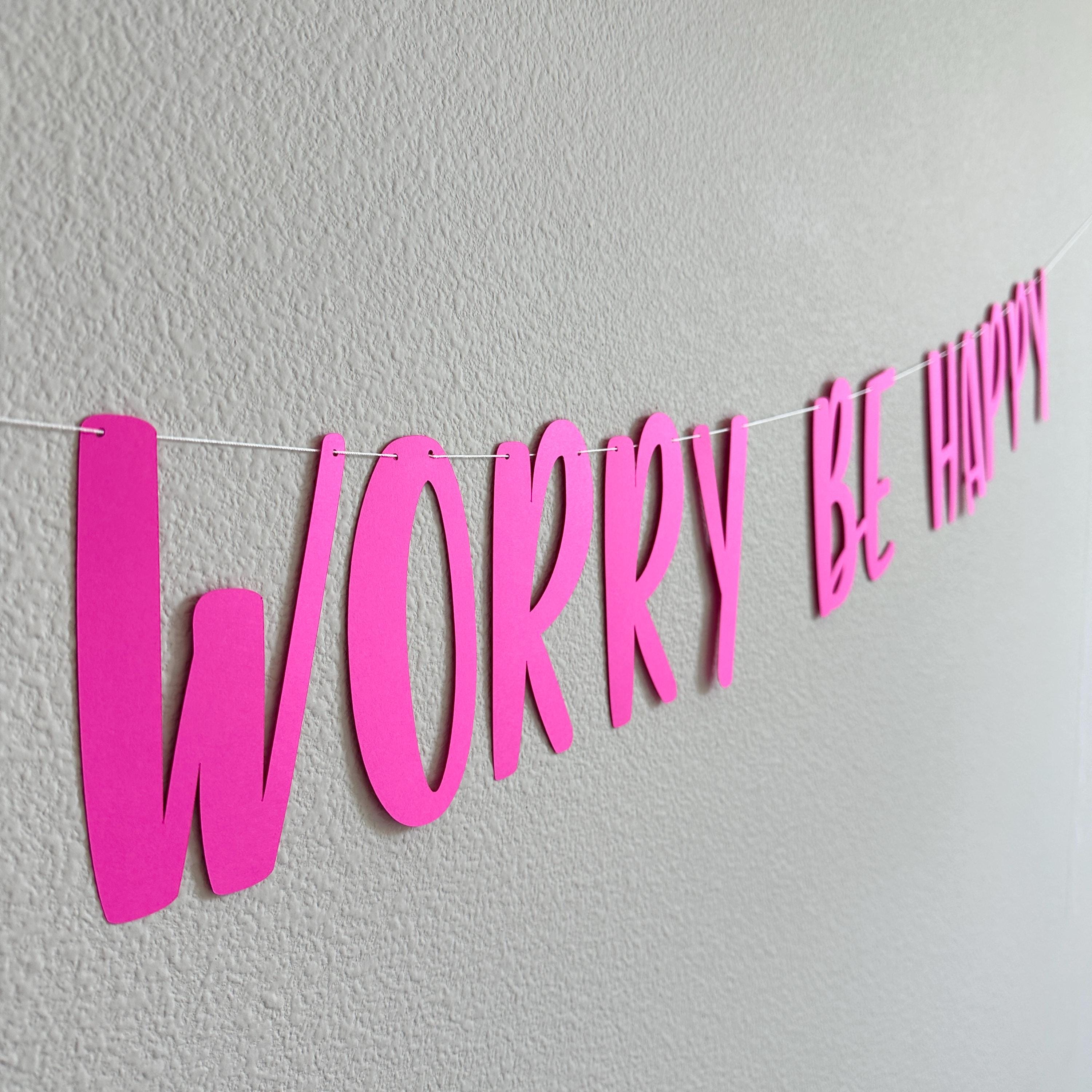 Don&#39;t Worry Be Happy, Don&#39;t Worry Be Happy Banner, Don&#39;t Worry Be Happy Decorations