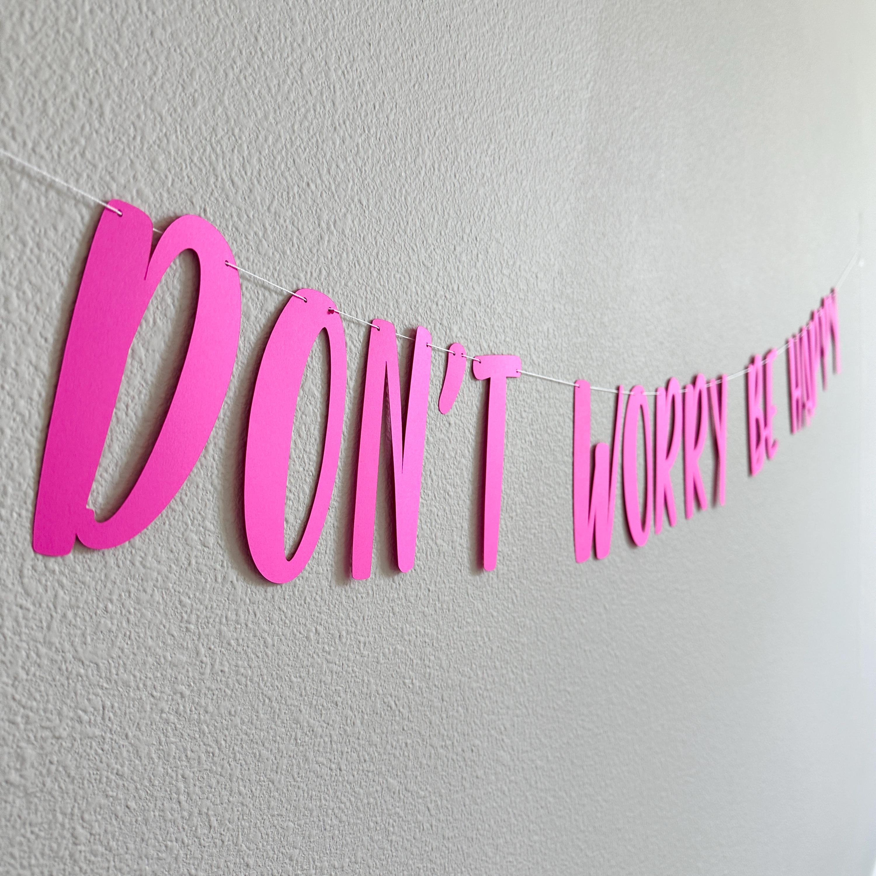 Don&#39;t Worry Be Happy, Don&#39;t Worry Be Happy Banner, Don&#39;t Worry Be Happy Decorations