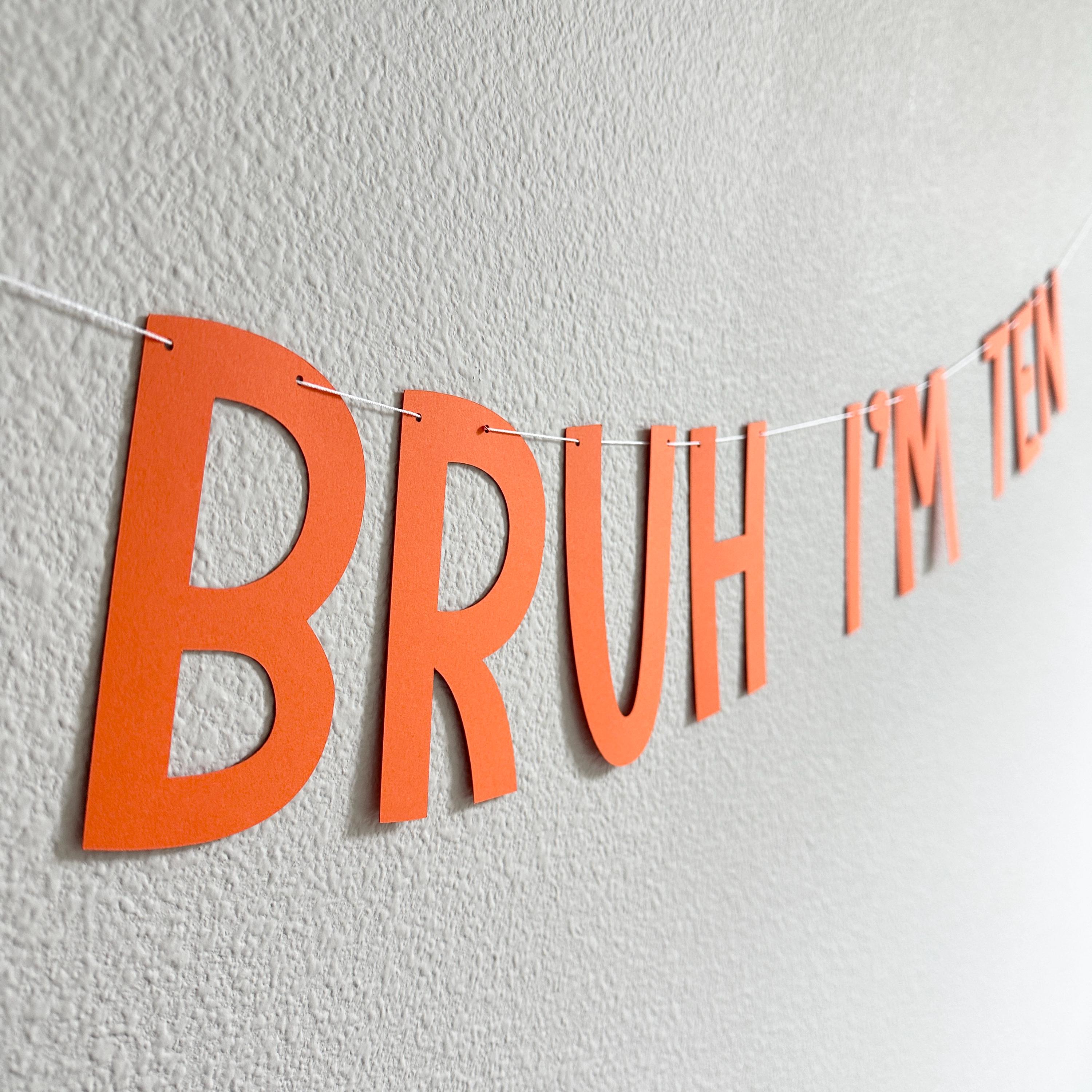Bruh I&#39;m Ten, 10th Birthday Banner, Tenth Birthday Decorations, Bruh I&#39;m Ten Banner, 10th Birthday Ideas, Boys 10th Birthday, Orange 10th
