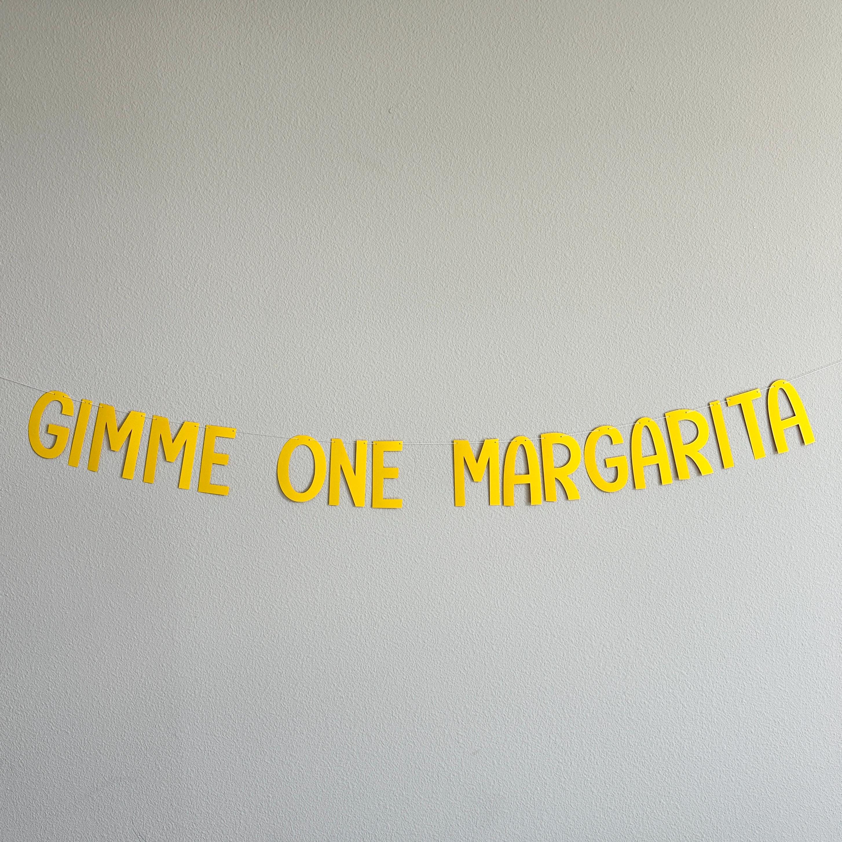 Gimme One Margarita, Gimme One Margarita Banner, Gimme One Margarita Decorations