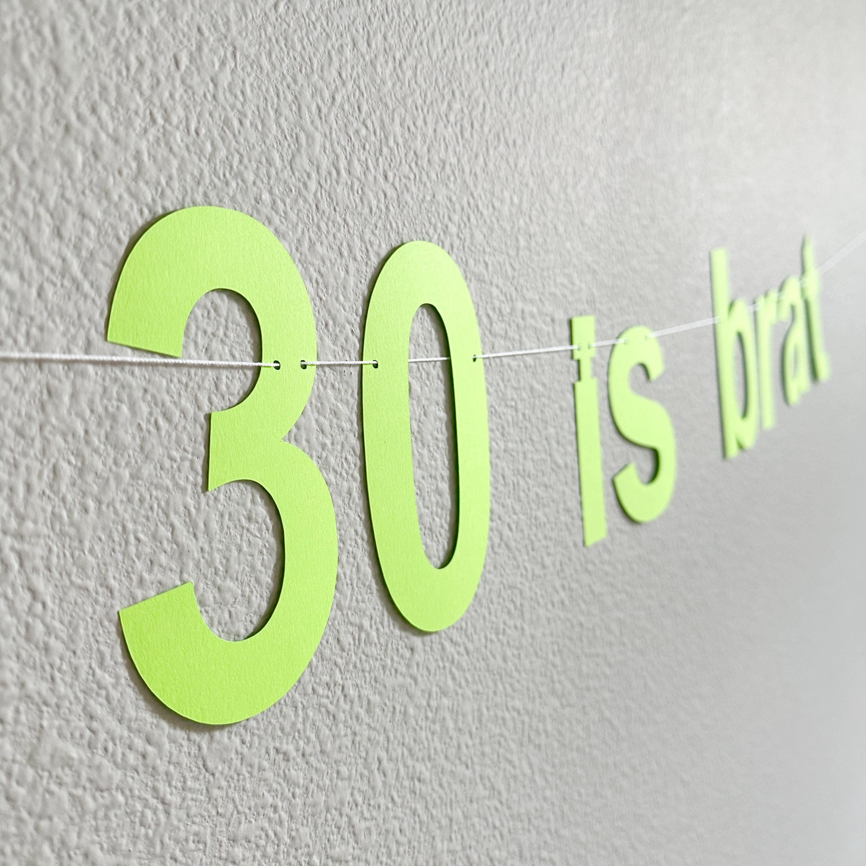 30 Is Brat, 30th Birthday Banner, 30th Birthday Decorations, Brat Birthday Banner, Birthday Brat Turning 30