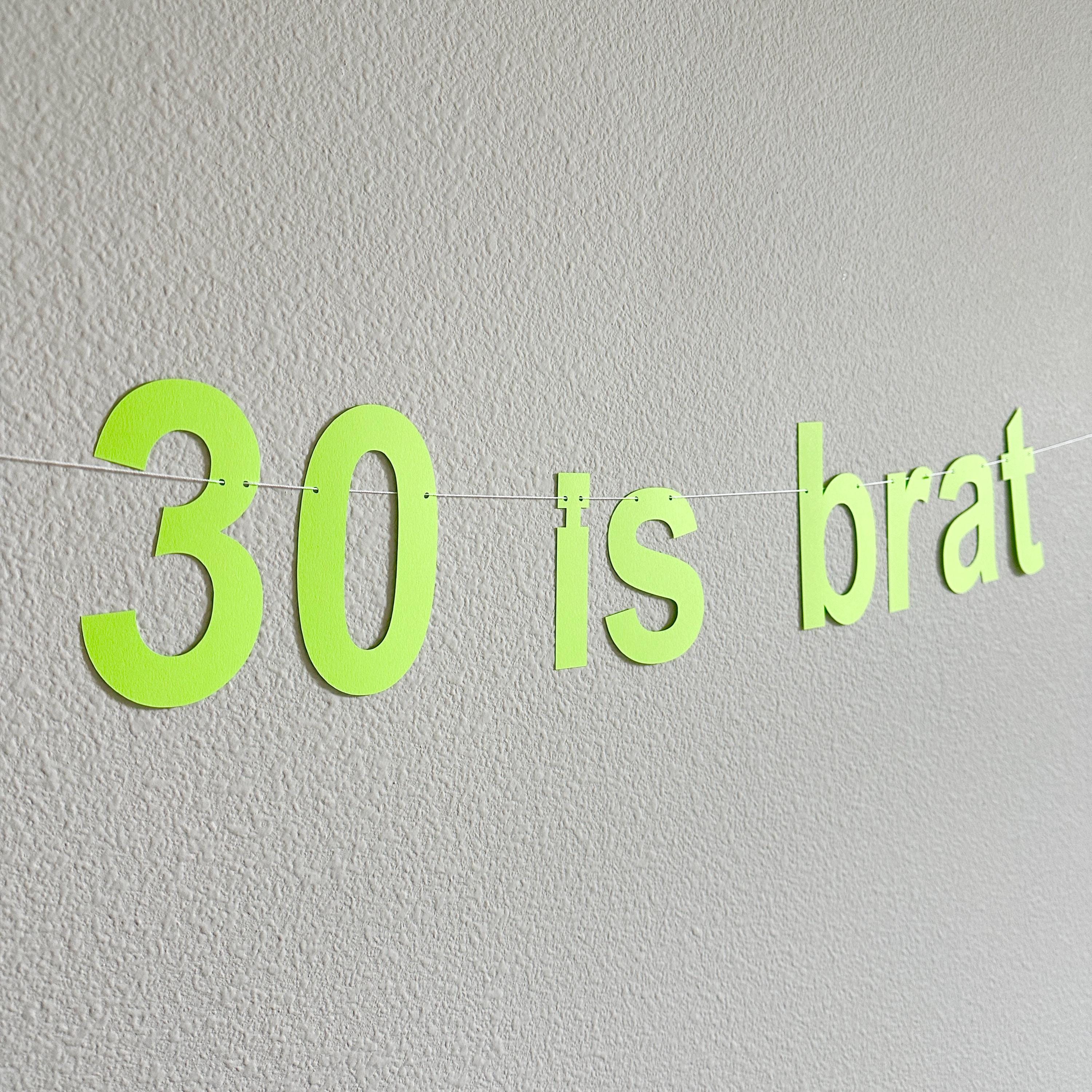 30 Is Brat, 30th Birthday Banner, 30th Birthday Decorations, Brat Birthday Banner, Birthday Brat Turning 30