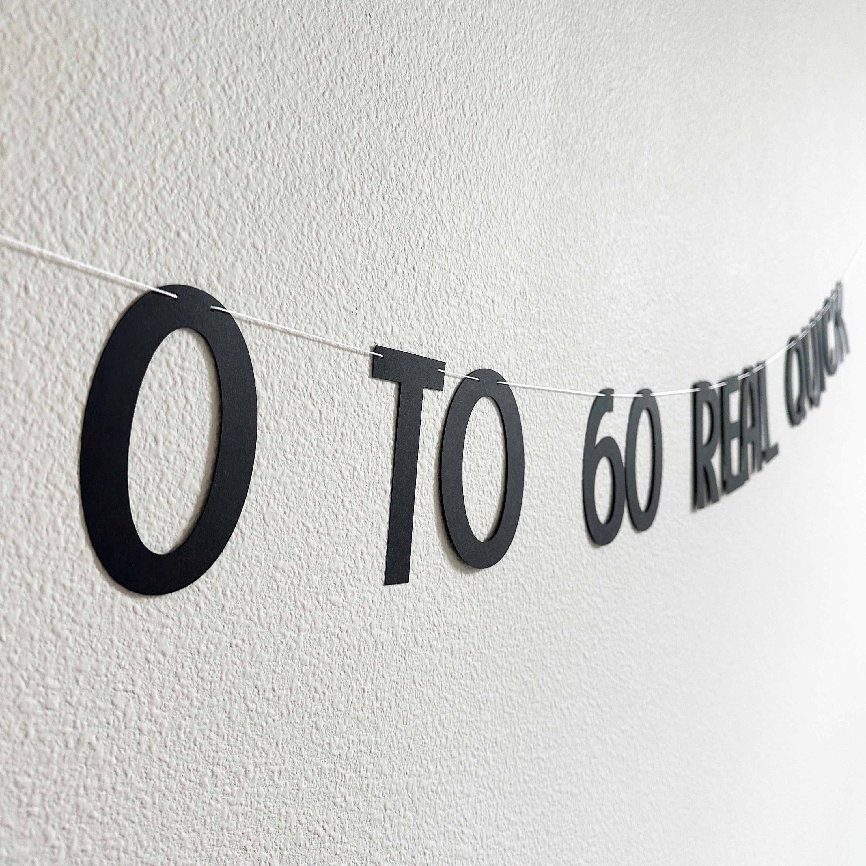 0 To 60 Real Quick, 60th Birthday Banner, Zero To Sixty Real Quick, Sixty, 60th Birthday Decorations