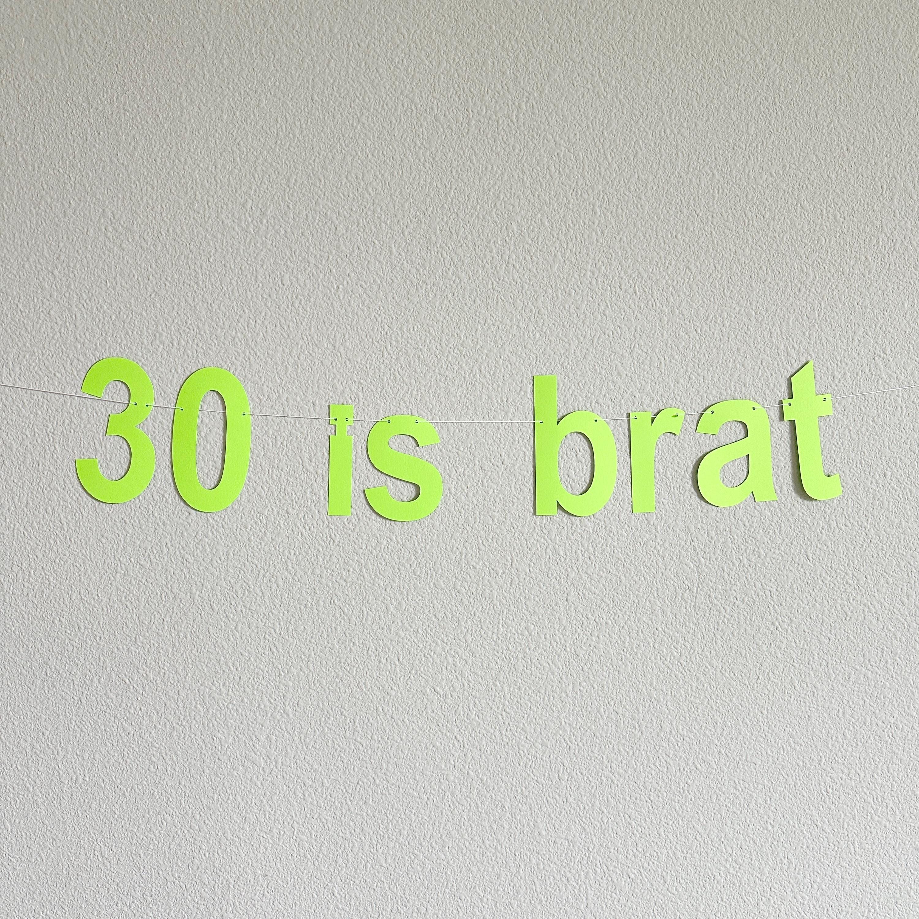 30 Is Brat, 30th Birthday Banner, 30th Birthday Decorations, Brat Birthday Banner, Birthday Brat Turning 30
