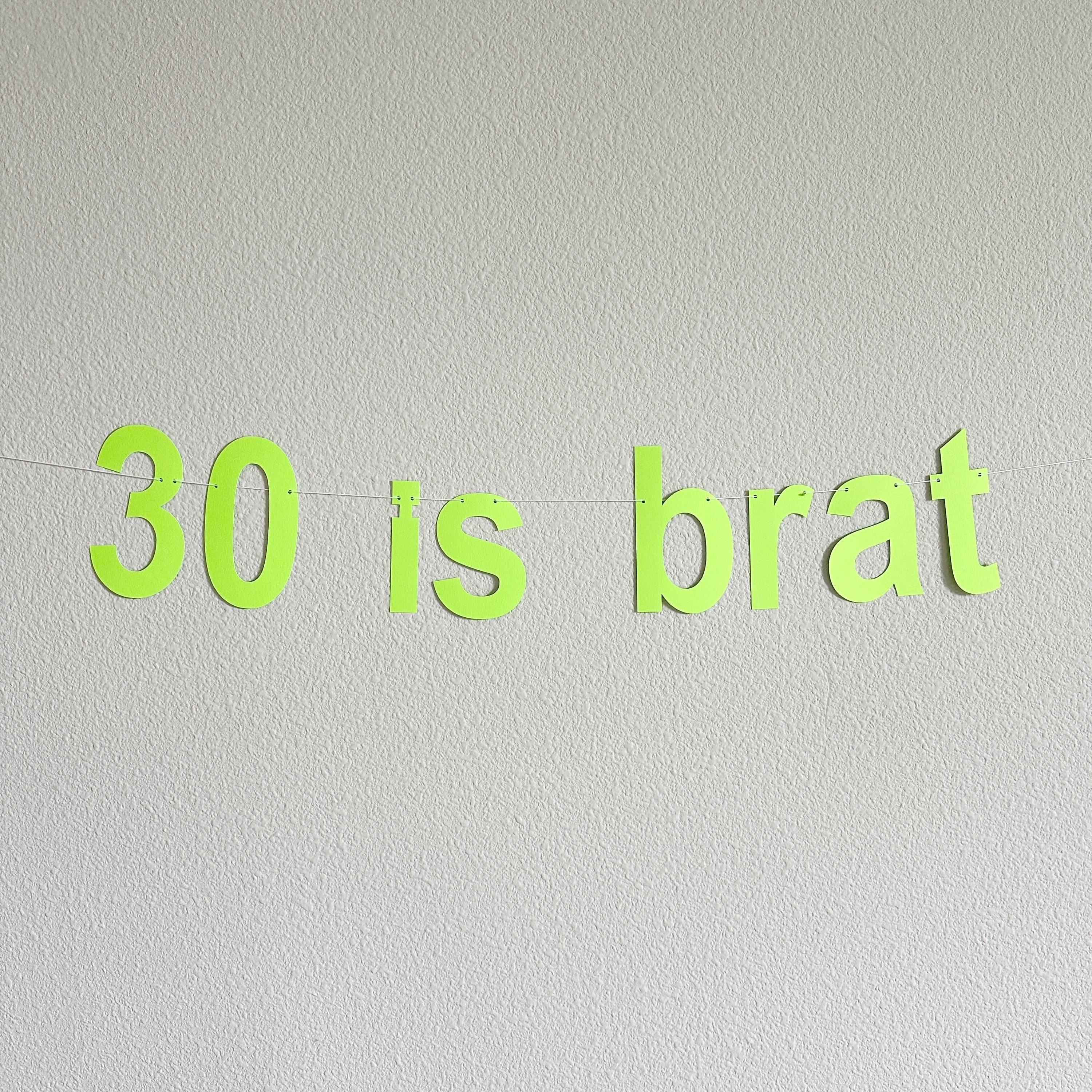 30 Is Brat, 30th Birthday Banner, 30th Birthday Decorations, Brat Birthday Banner, Birthday Brat Turning 30