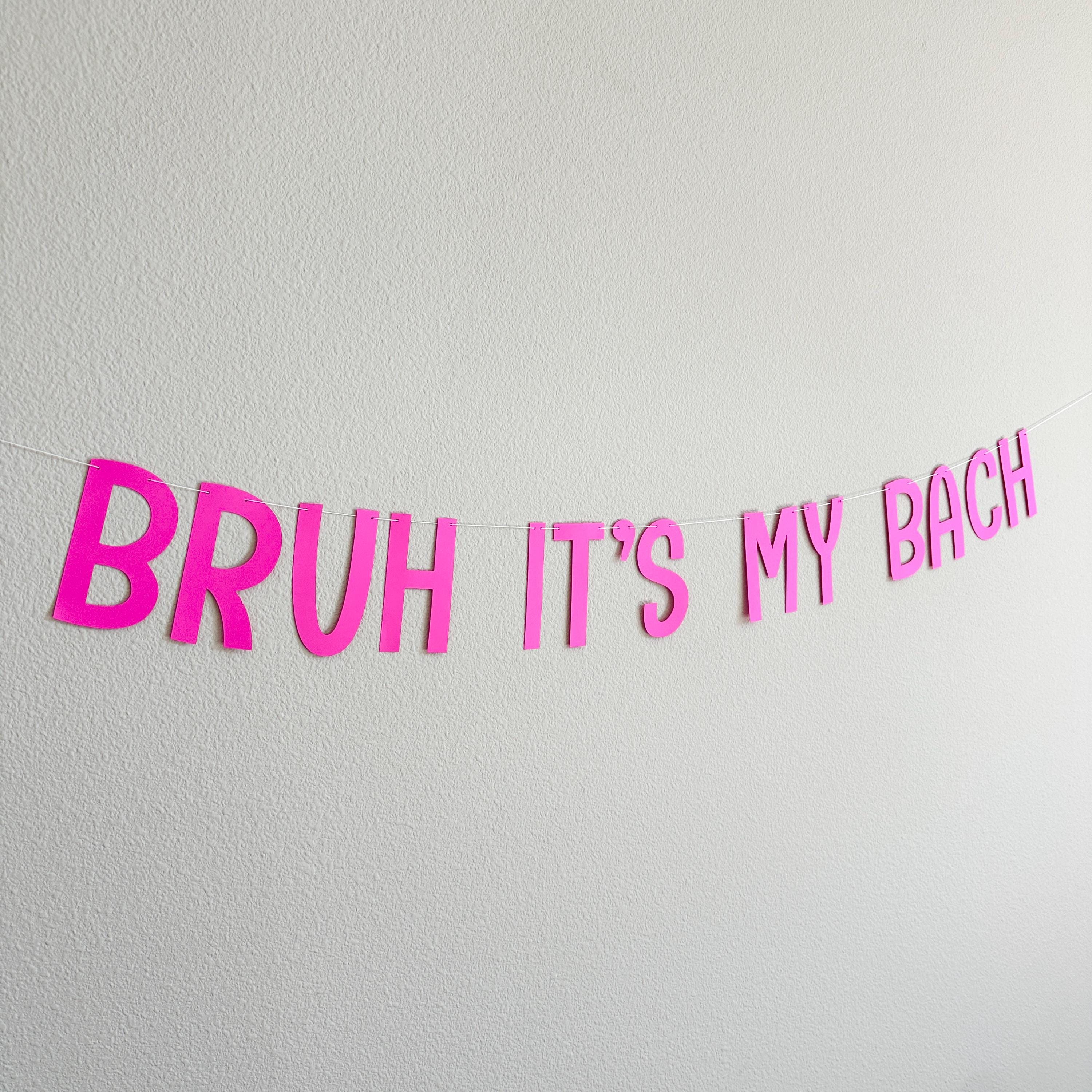 Bruh It&#39;s My Bach, Bruh It&#39;s My Bach Decorations, Bruh It&#39;s My Bach Banner, Bruh Bachelorette Party, bachelorette Party Theme Ideas