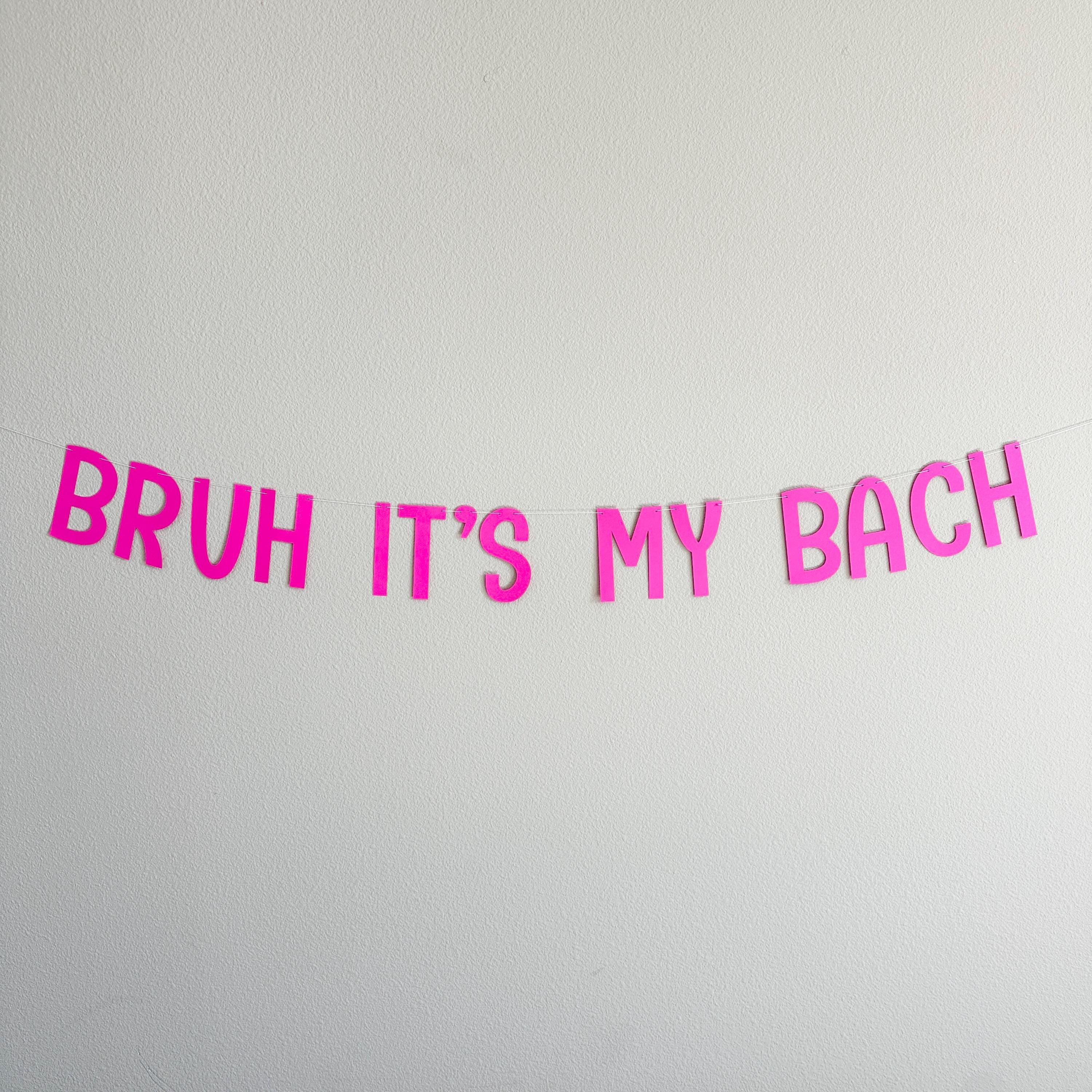 Bruh It&#39;s My Bach, Bruh It&#39;s My Bach Decorations, Bruh It&#39;s My Bach Banner, Bruh Bachelorette Party, bachelorette Party Theme Ideas