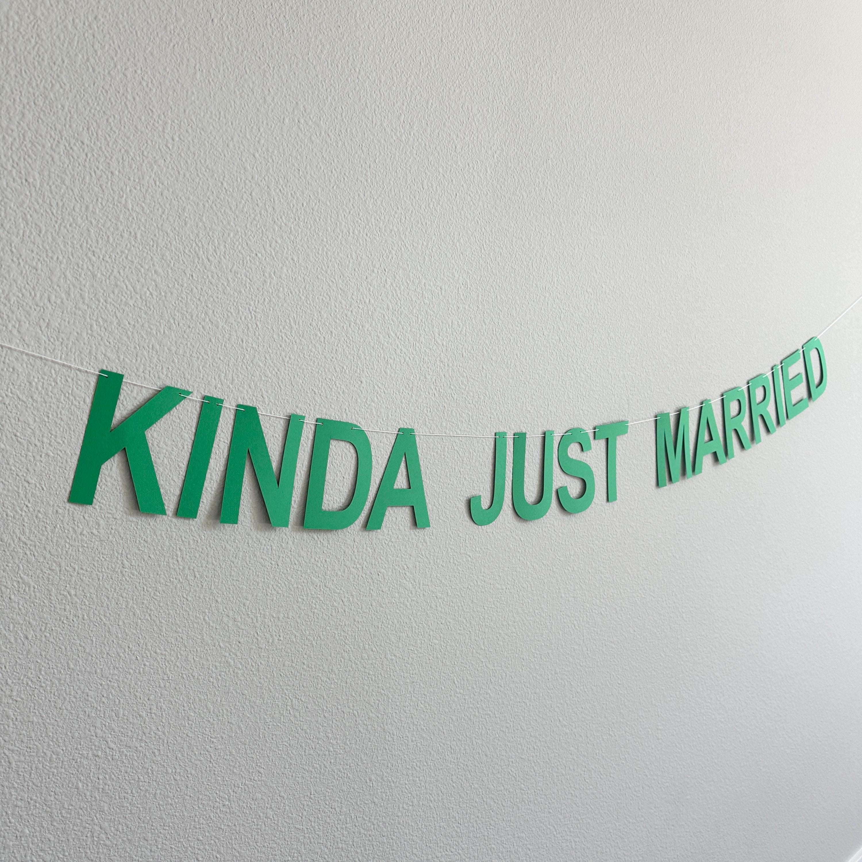 Kinda Just Married, Kinda Just Married Banner, Kinda Just Married Decorations, Wedding Banner, Wedding Decoration Ideas
