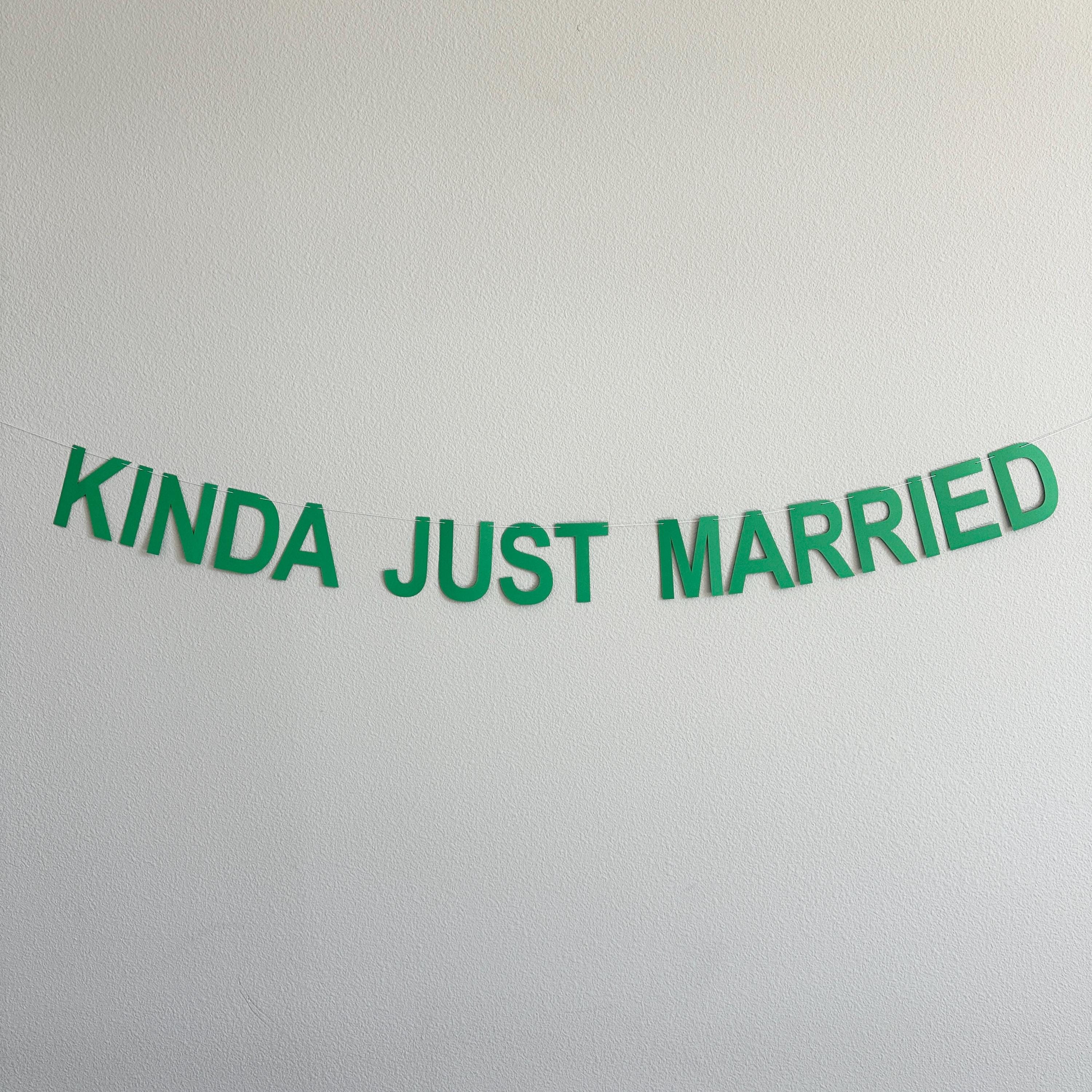 Kinda Just Married, Kinda Just Married Banner, Kinda Just Married Decorations, Wedding Banner, Wedding Decoration Ideas