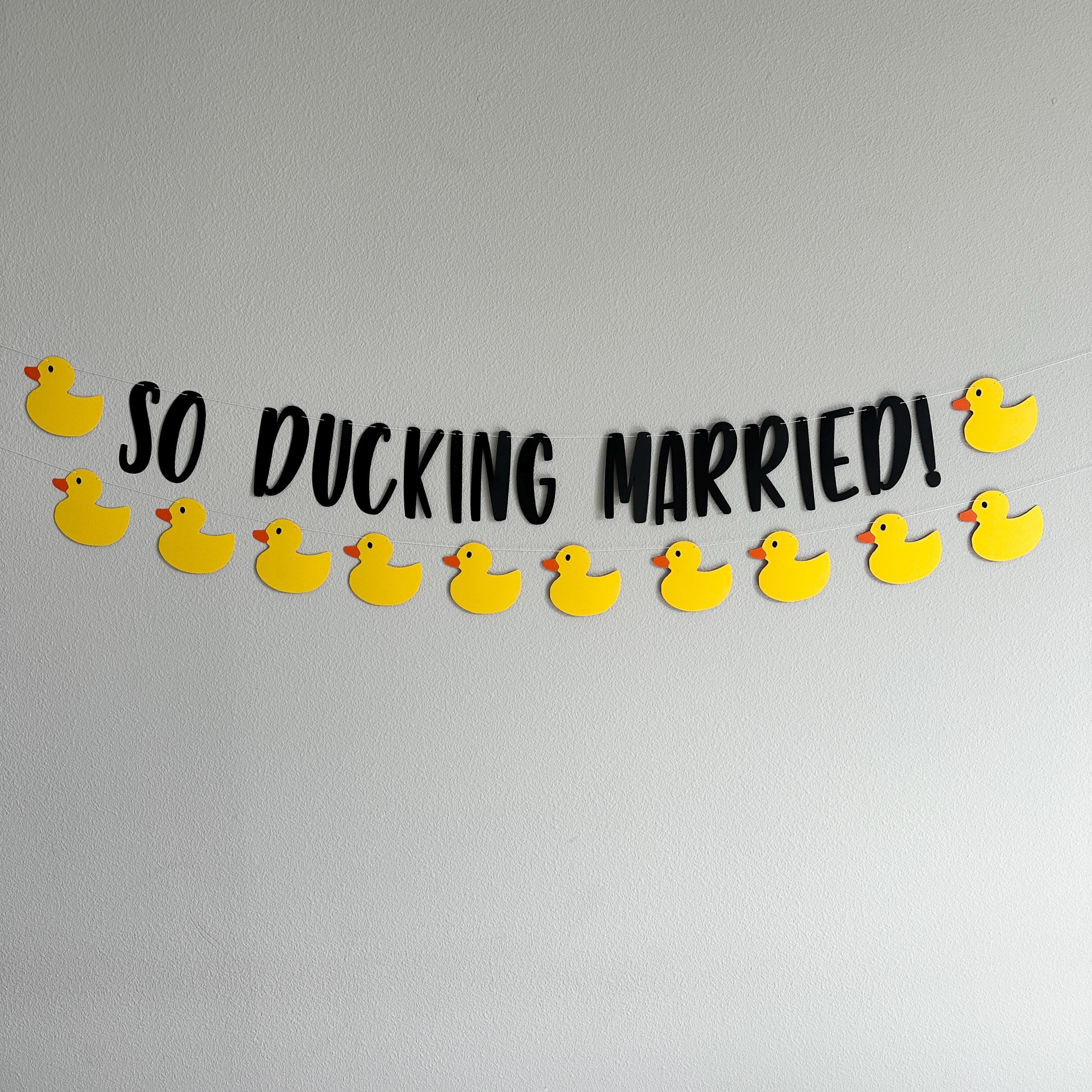 So Ducking Married, So Ducking Married Banners, Duck Themed Wedding Decorations, Rubber Duck Wedding Decorations