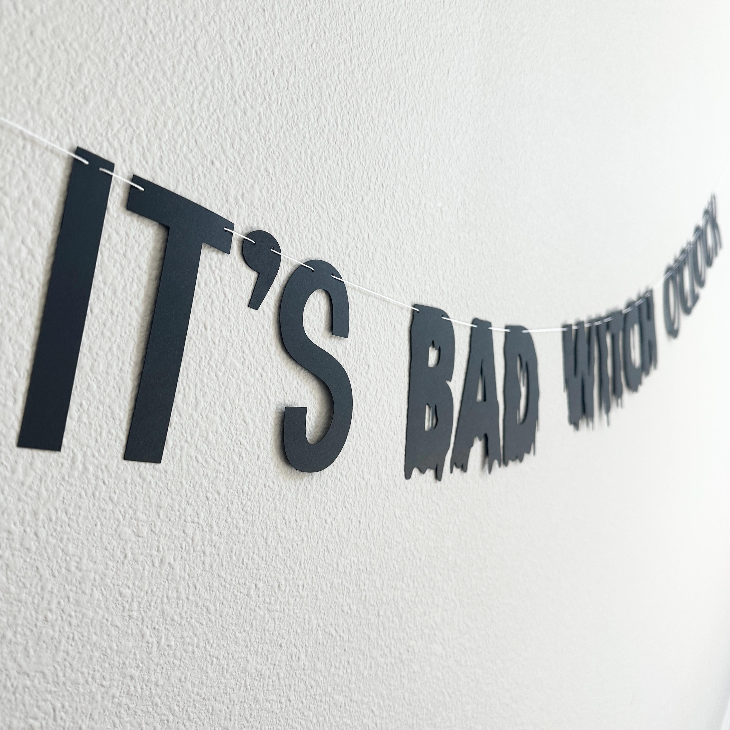 It&#39;s Bad Witch O&#39;clock, Bad Witch Decorations, Halloween Banner, Halloween Decorations, Bad Witch Halloween Decorations