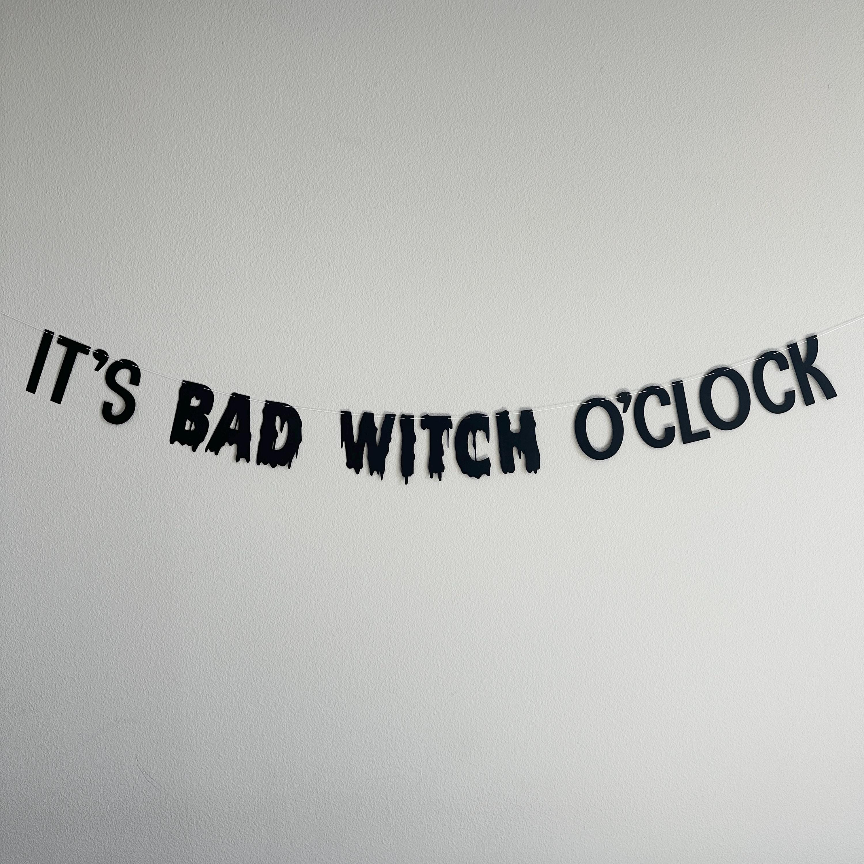 It&#39;s Bad Witch O&#39;clock, Bad Witch Decorations, Halloween Banner, Halloween Decorations, Bad Witch Halloween Decorations
