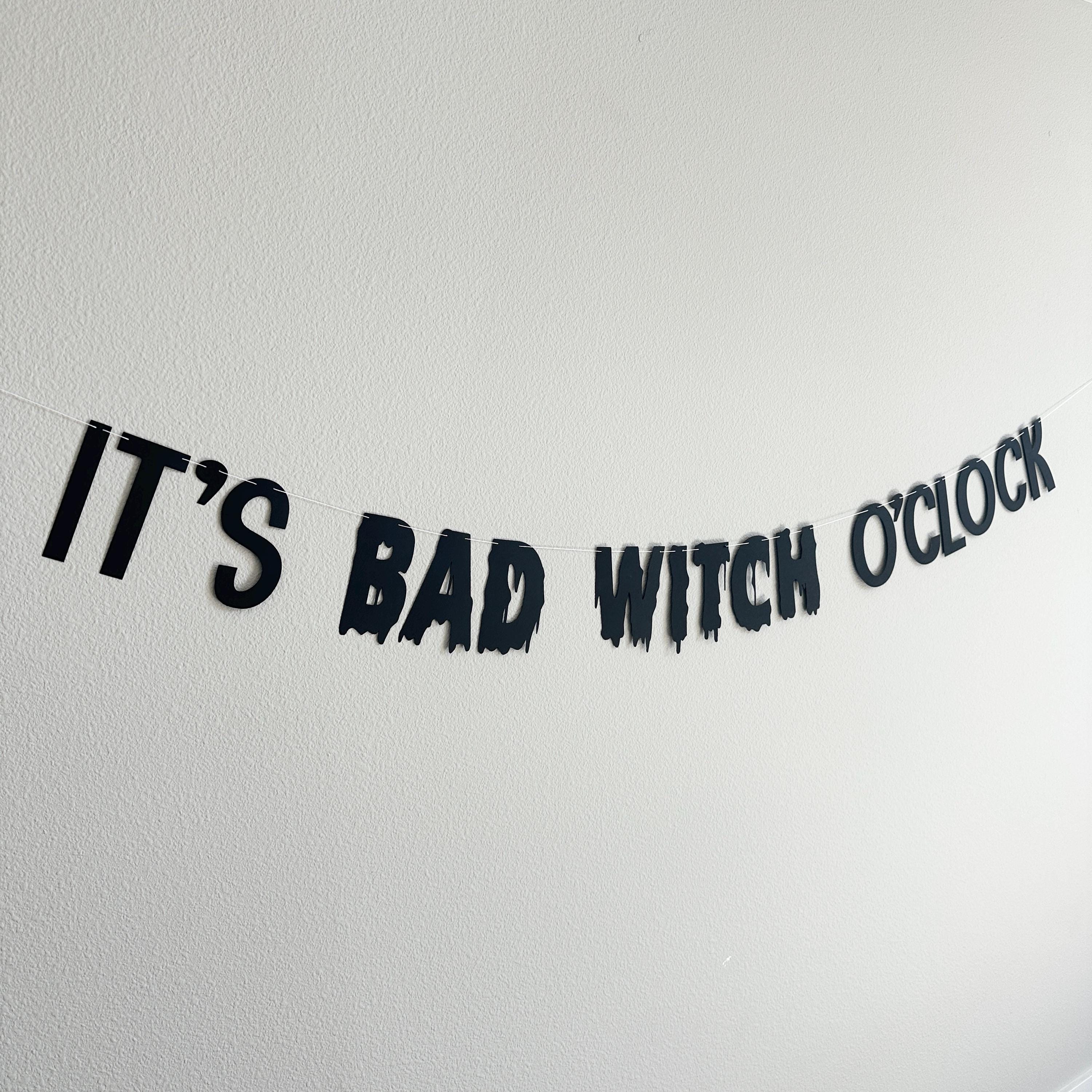 It&#39;s Bad Witch O&#39;clock, Bad Witch Decorations, Halloween Banner, Halloween Decorations, Bad Witch Halloween Decorations