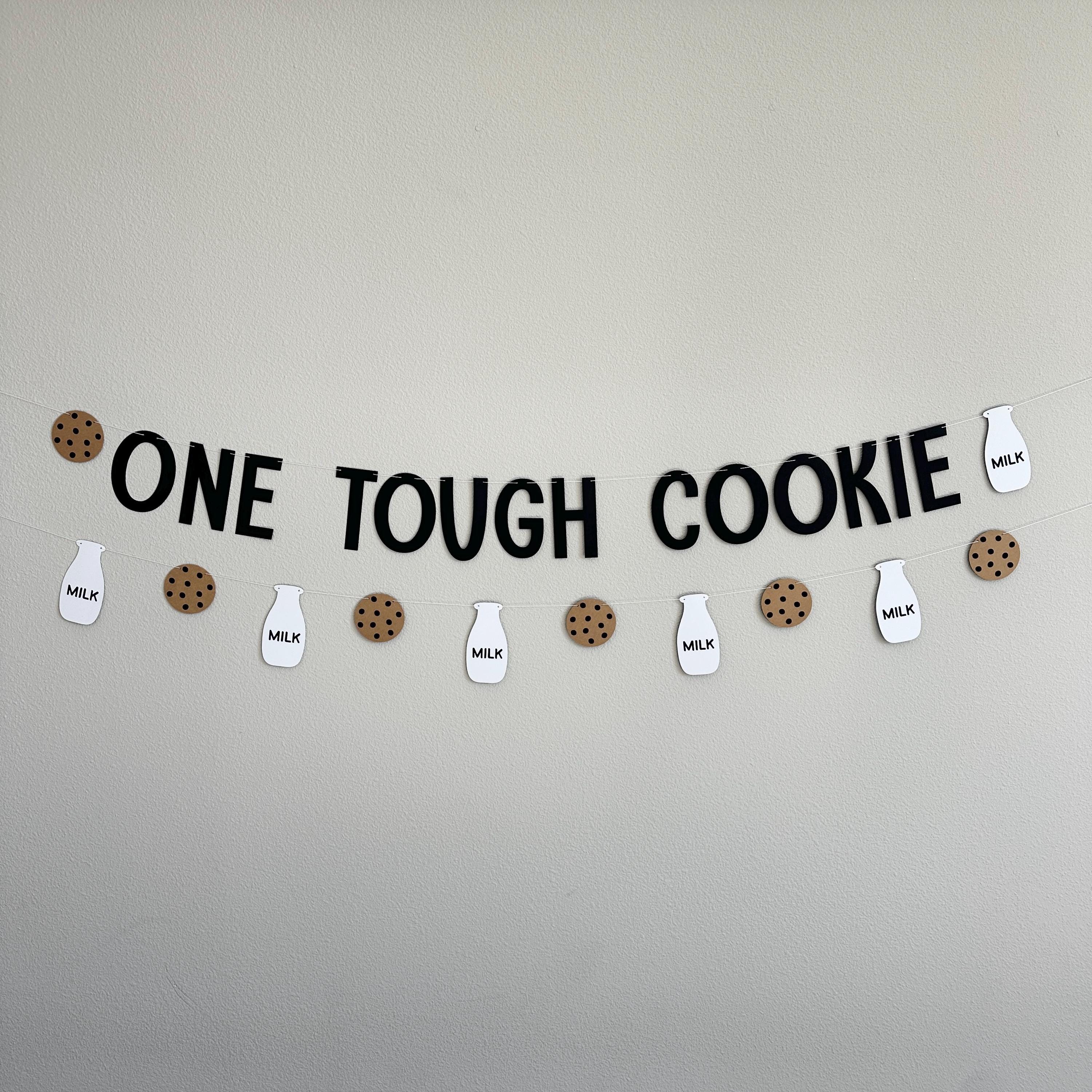 One Tough Cookie, One Tough Cookie Banner, One Tough Cookie Decorations, Milk and Cookies Theme, Get Well Banner, 1st Birthday Ideas