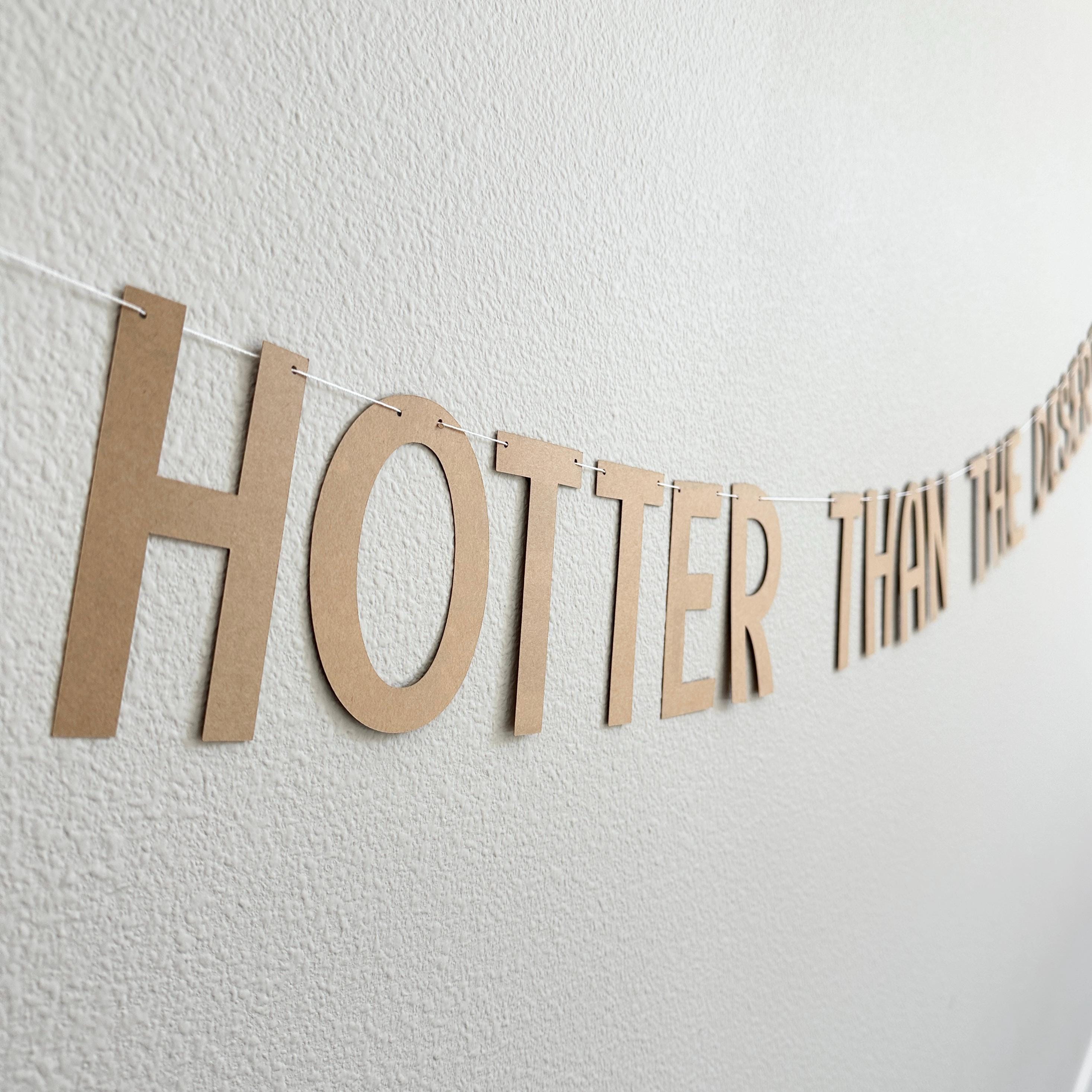Hotter Than The Desert, Hotter Than The Desert Banner, Hotter Than The Desert Decorations, Bachelorette Party Theme Ideas, Bachelorette