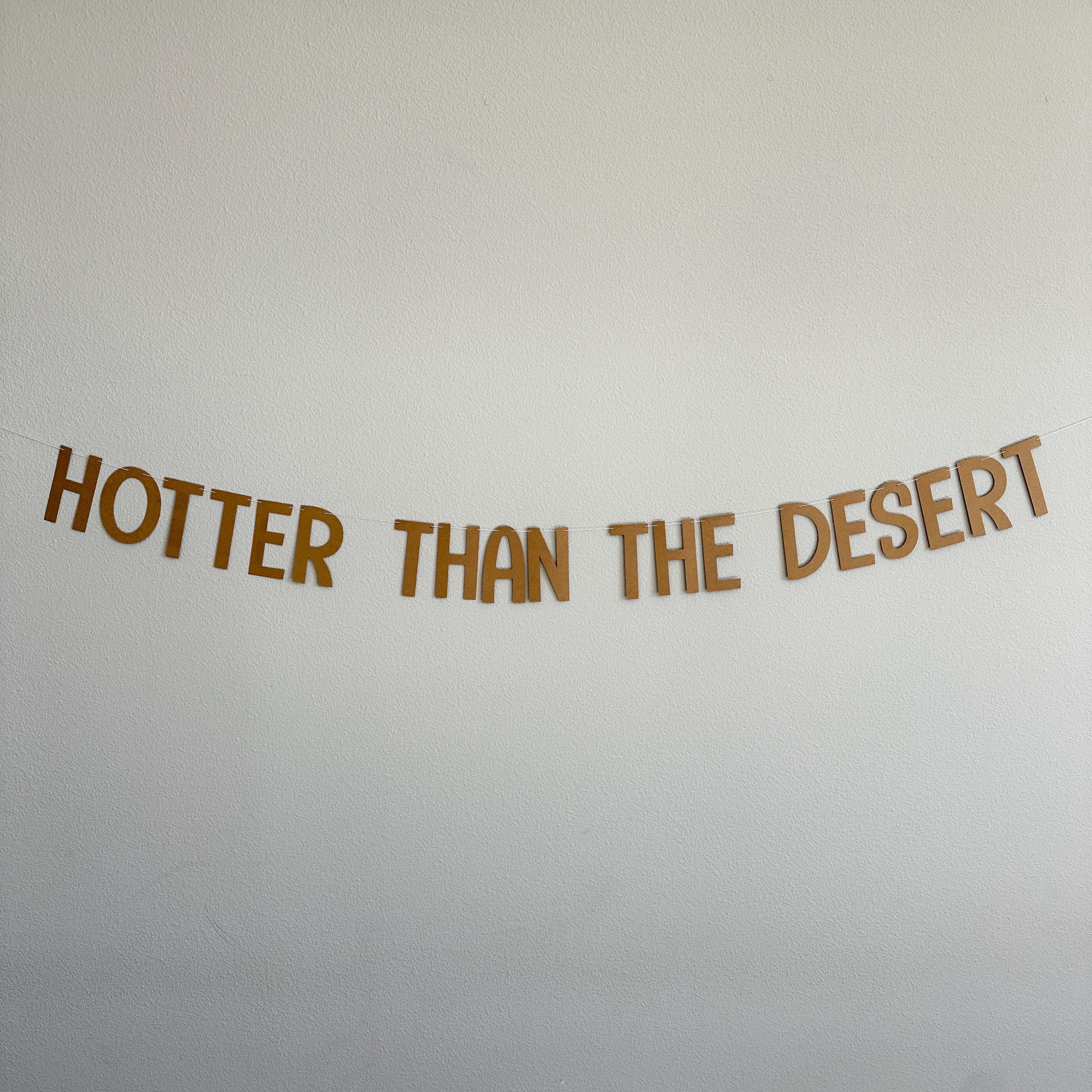 Hotter Than The Desert, Hotter Than The Desert Banner, Hotter Than The Desert Decorations, Bachelorette Party Theme Ideas, Bachelorette