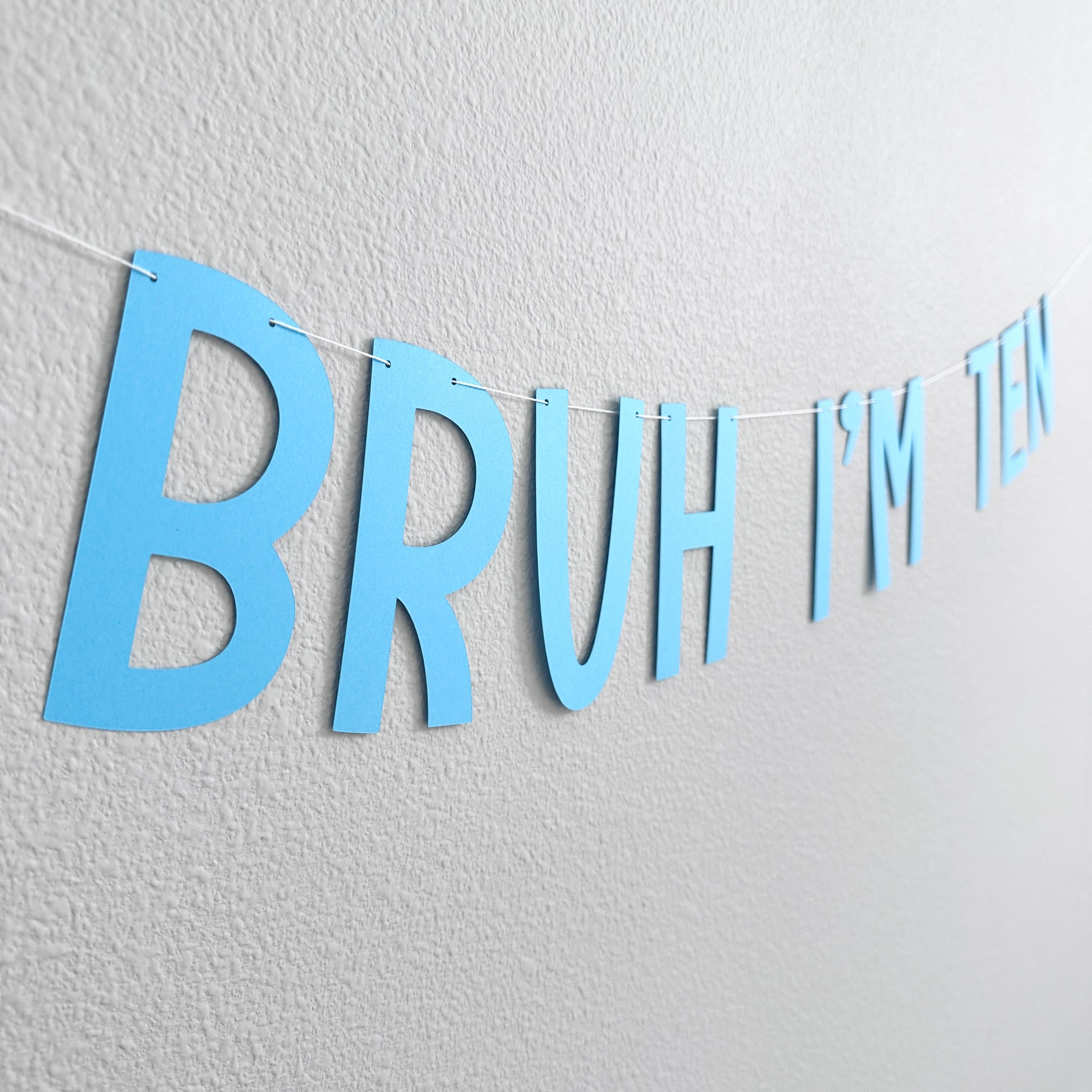 Bruh I&#39;m Ten, 10th Birthday Banner, Tenth Birthday Decorations, Bruh I&#39;m Ten Banner, 10th Birthday Ideas, Boys 10th Birthday, Blue 10th