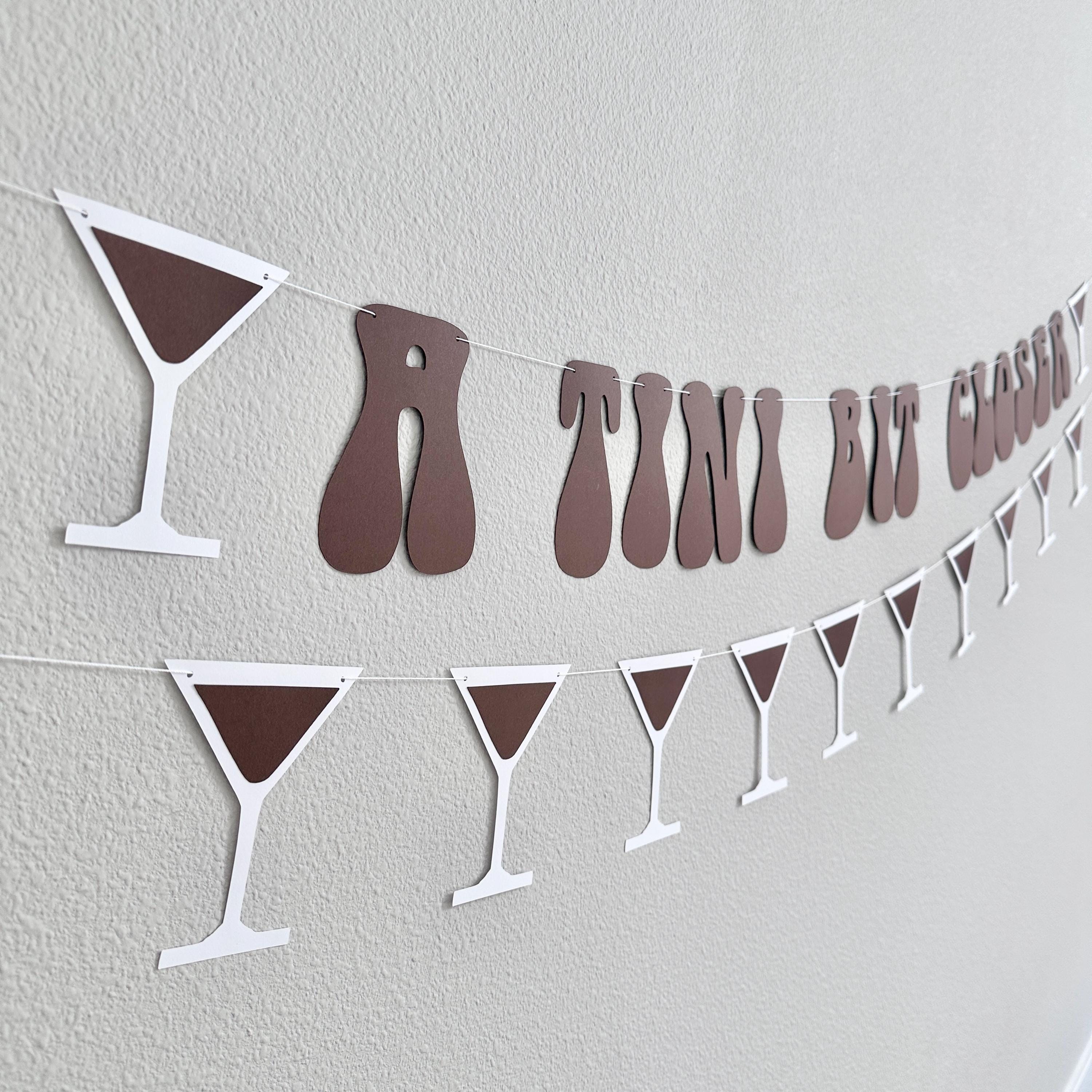 A Tini Bit Closer, A Tini Bit Closer Banner, Milestone Celebration Decoration, Bridal Shower Theme Ideas, Espresso Martini Themed Engagement
