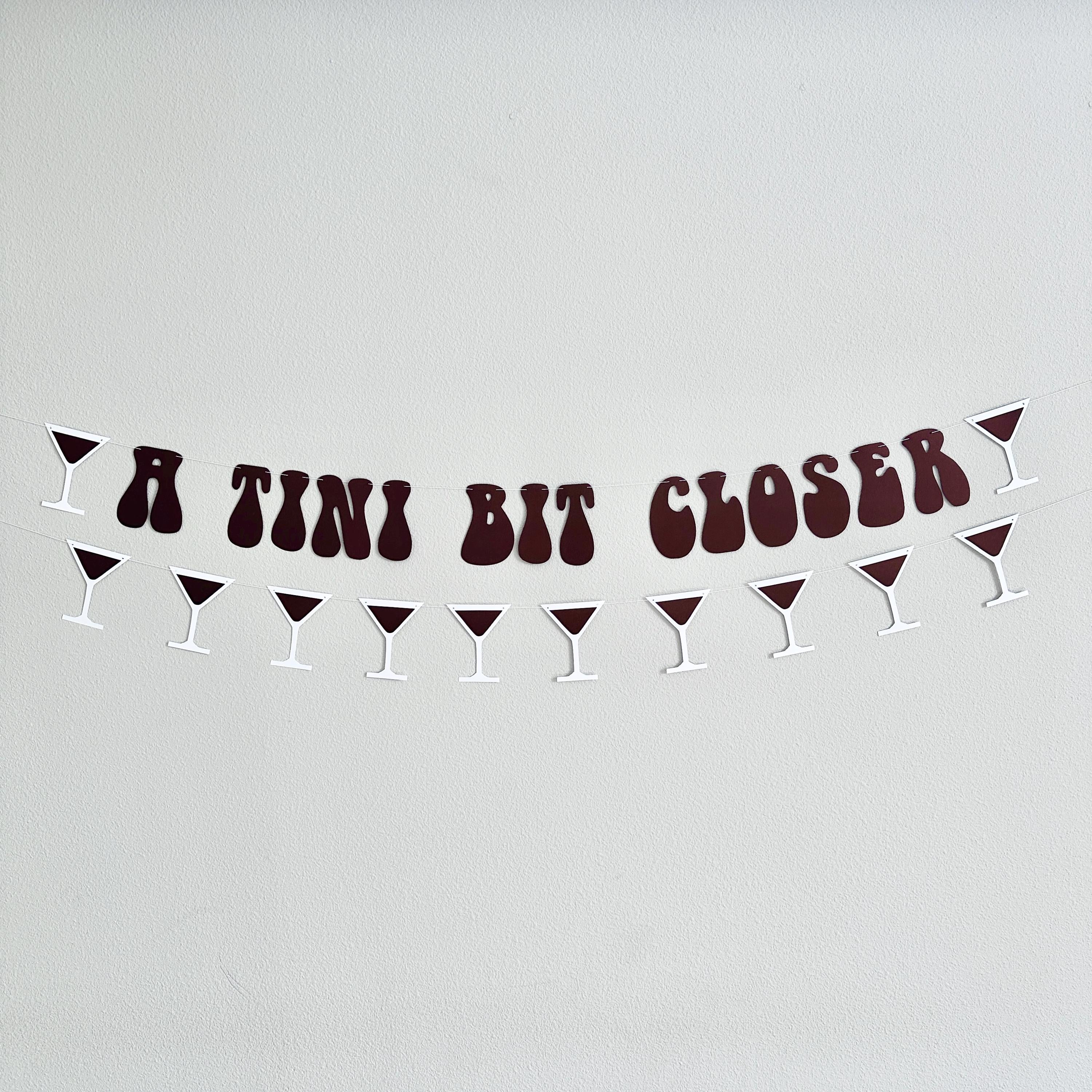 A Tini Bit Closer, A Tini Bit Closer Banner, Milestone Celebration Decoration, Bridal Shower Theme Ideas, Espresso Martini Themed Engagement