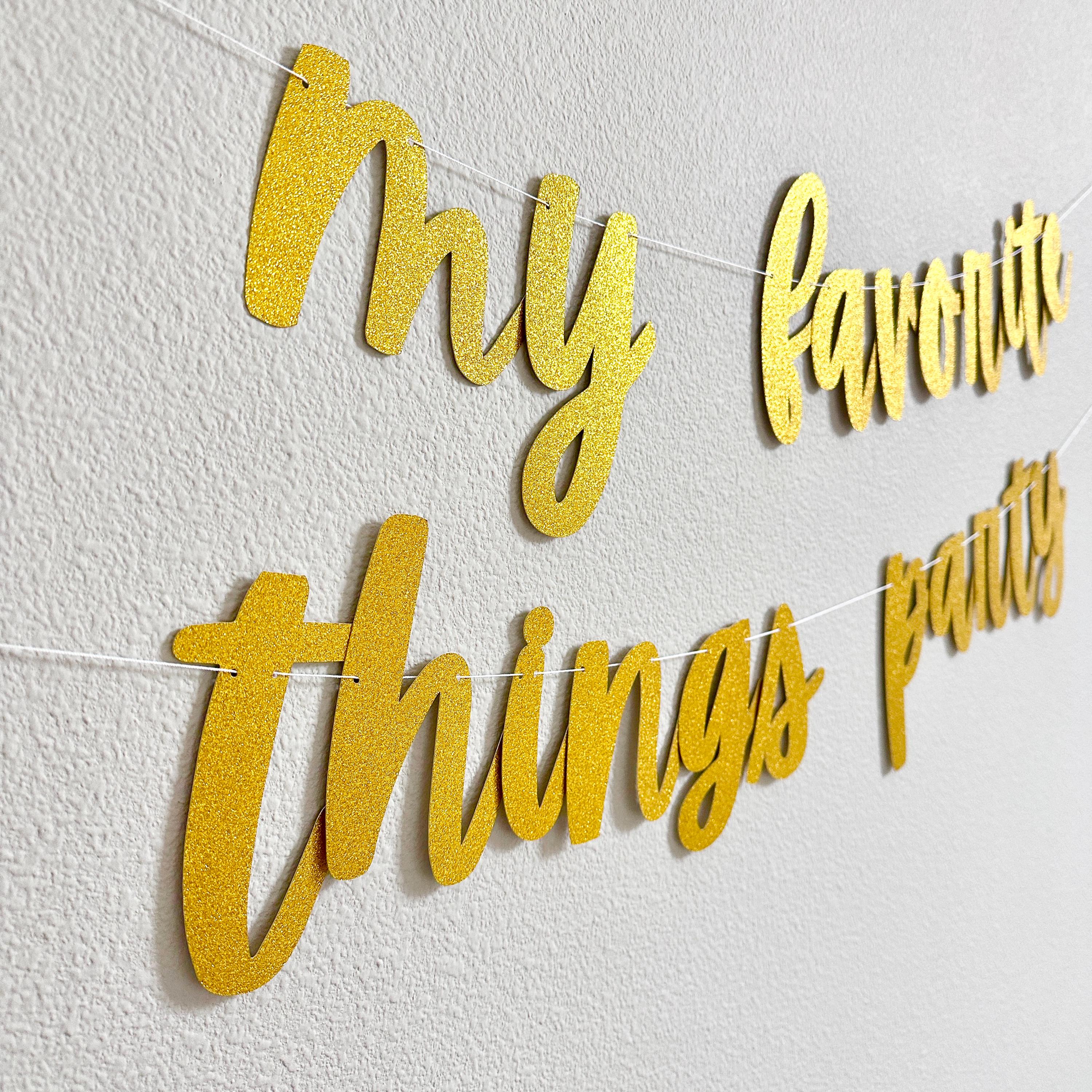 My Favorite Things Party, My Favorite Things Party Decoration, Girls Night Ideas, Our Favorite things Party Banner