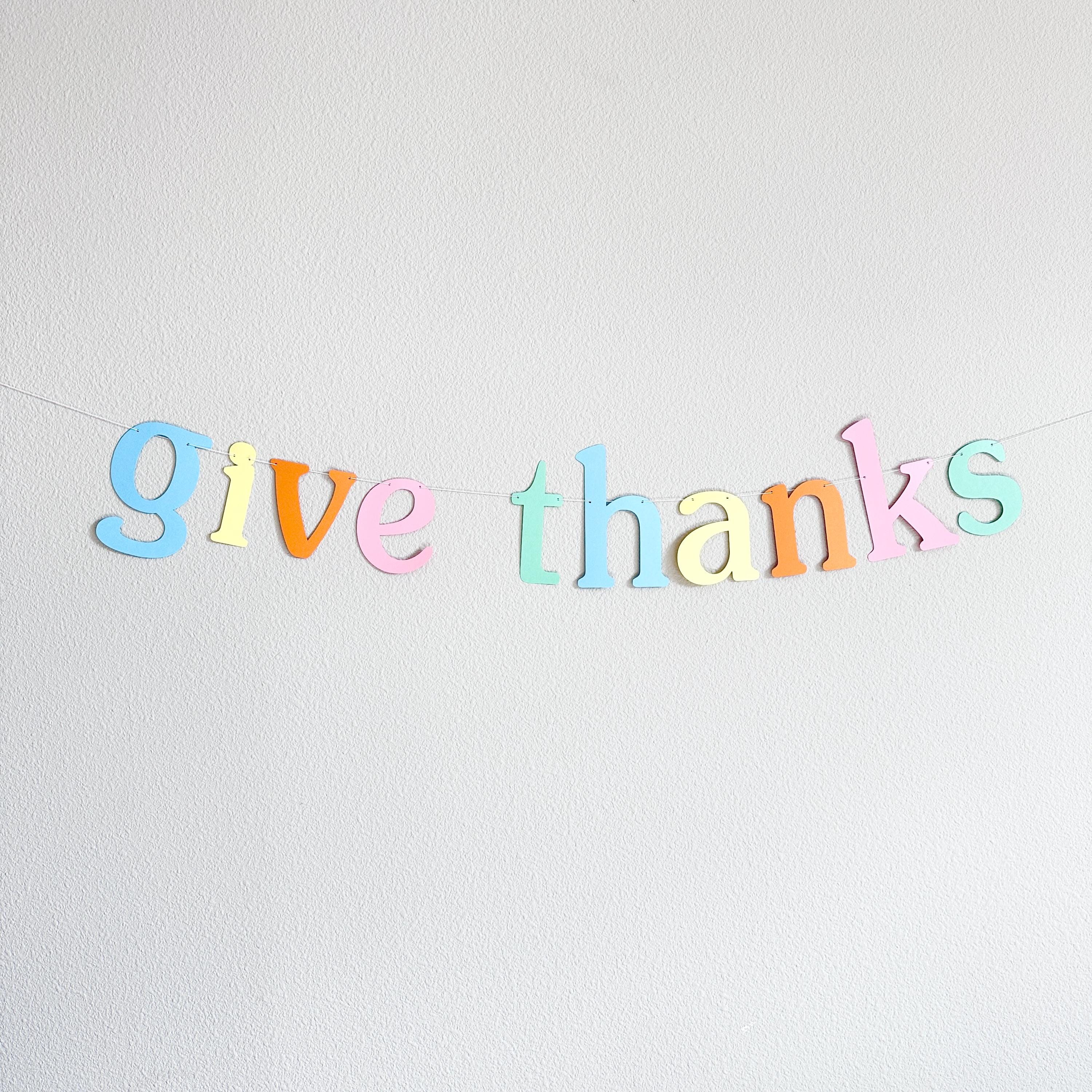 Give Thanks, Give Thanks Banner, Rainbow Give Thanks, Thanksgiving Decorations, Pastel Give Thanks, Colorful Friendsgiving