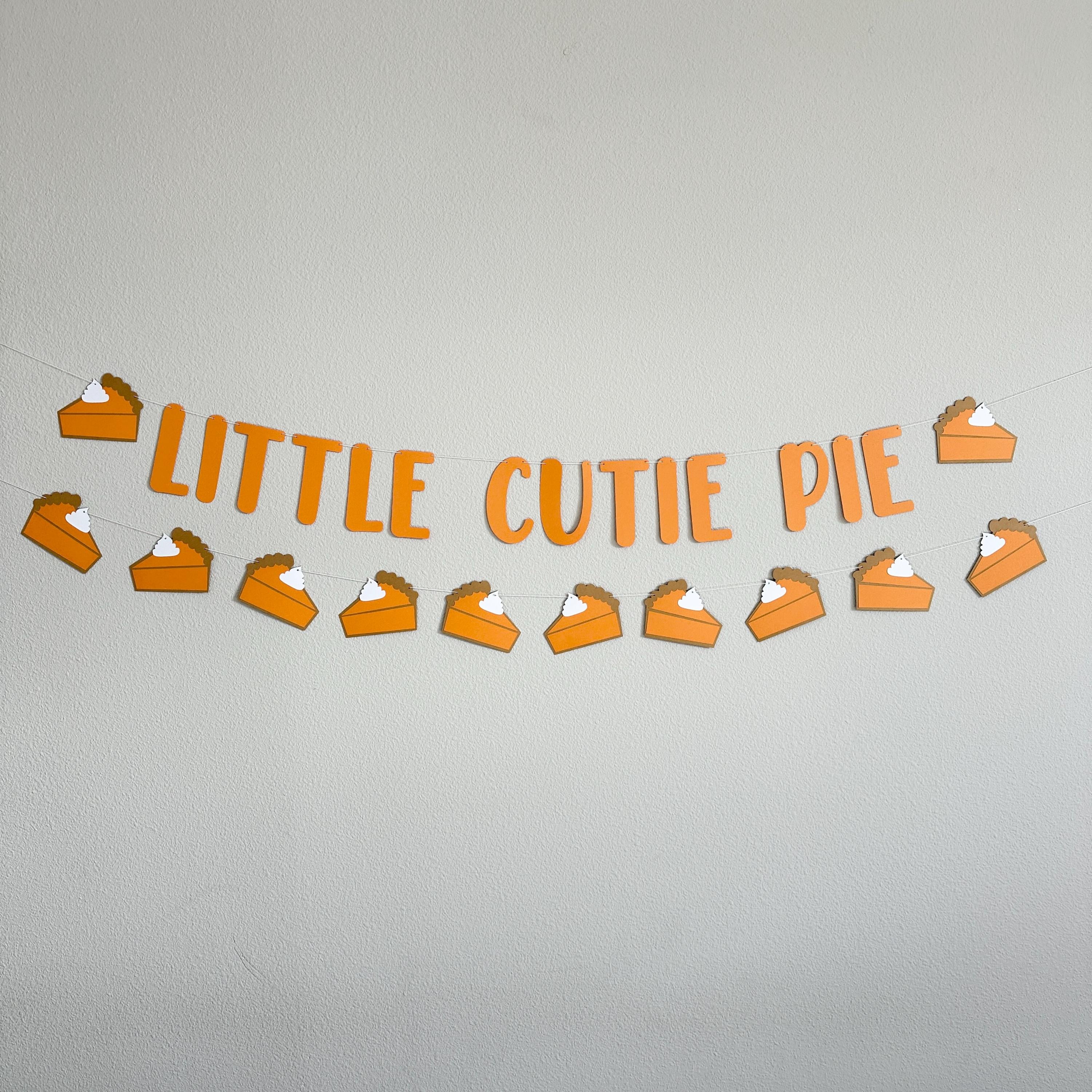 Little Cutie Pie, Little Cutie Pie Banner, Fall Themed Birthday Banner, Fall Baby Shower, November Birthday Theme Ideas, Pie theme