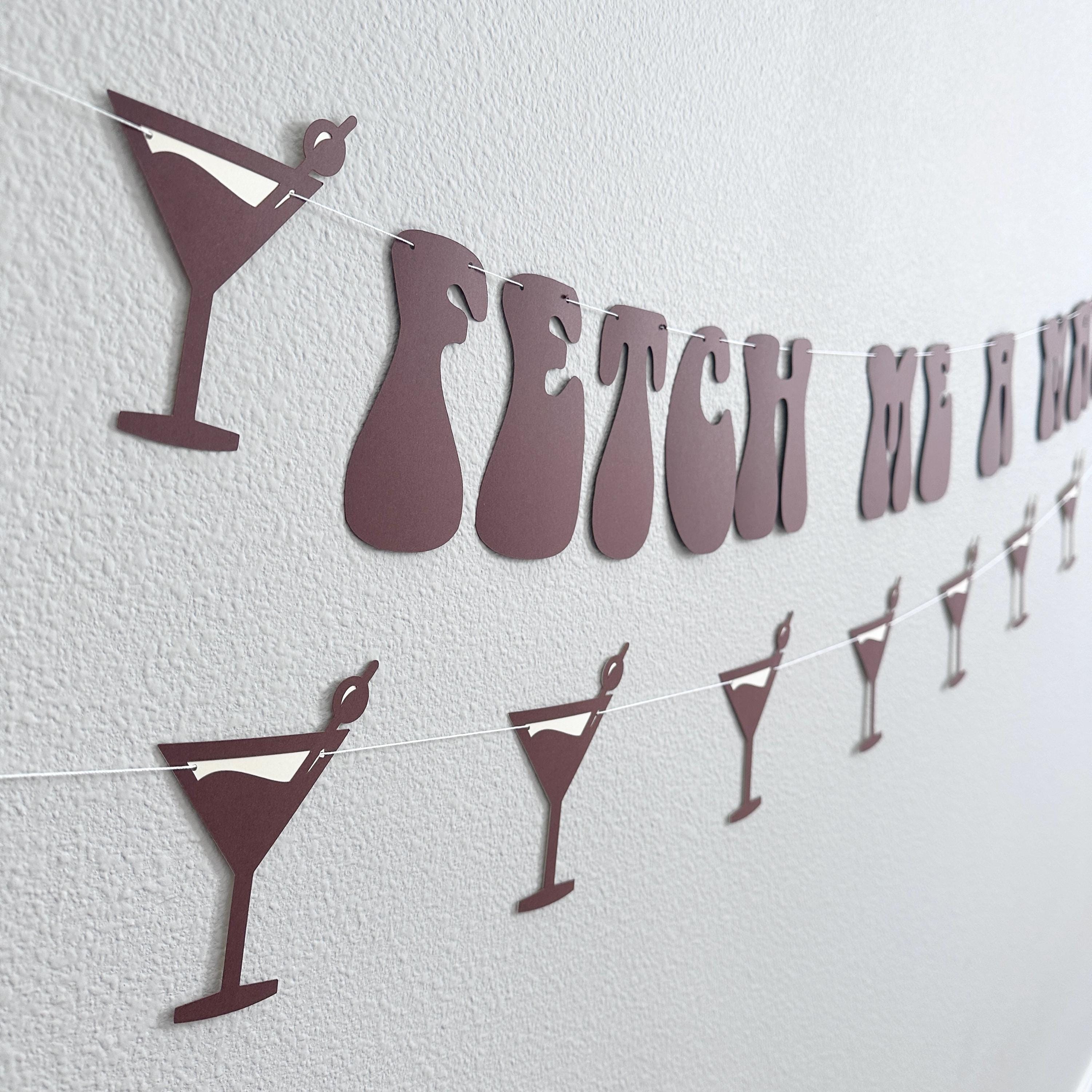 Fetch Me A Martini, Martini Decorations, Martini Themed Party Banner, Martini Backdrop, Martini Birthday Party Decorations