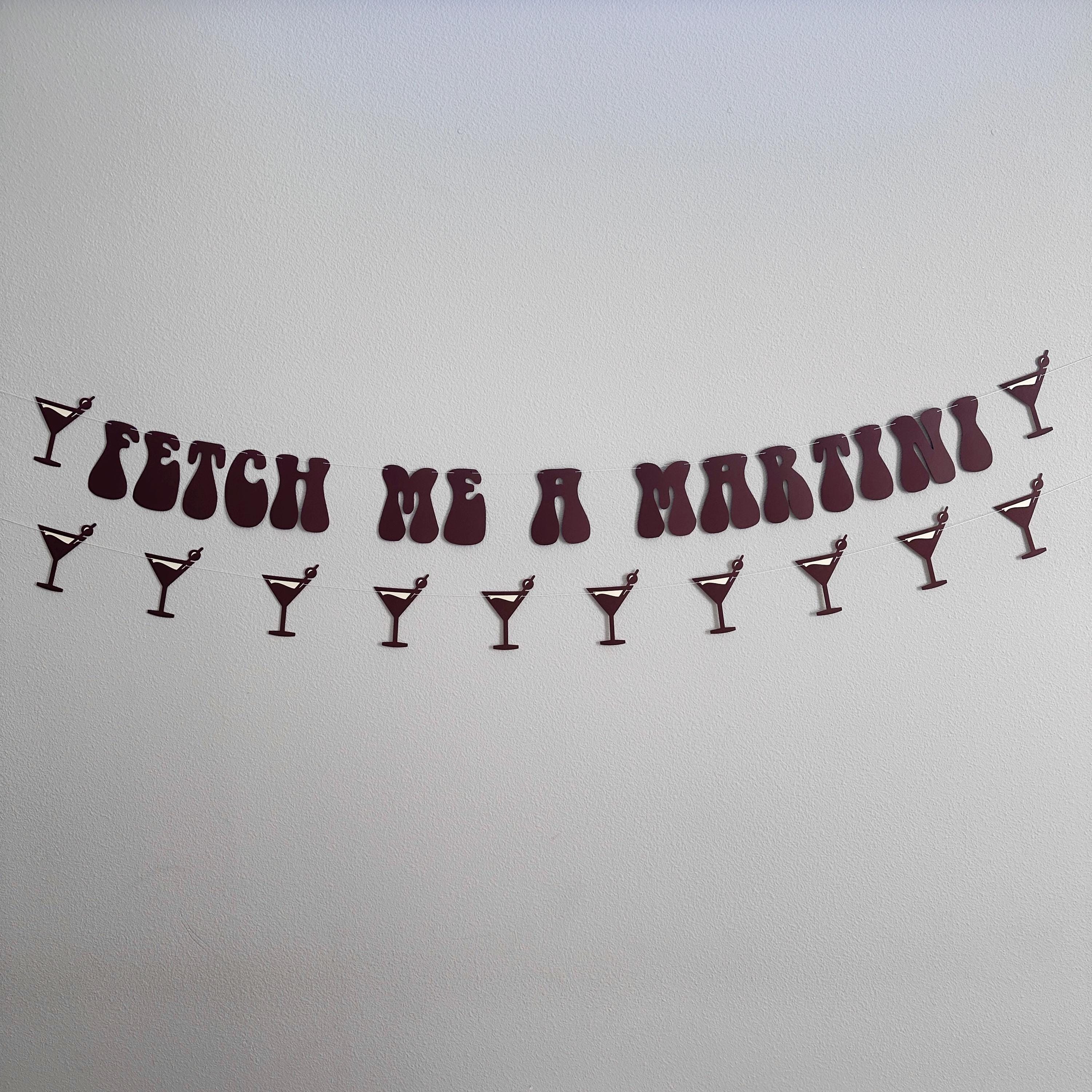 Fetch Me A Martini, Martini Decorations, Martini Themed Party Banner, Martini Backdrop, Martini Birthday Party Decorations