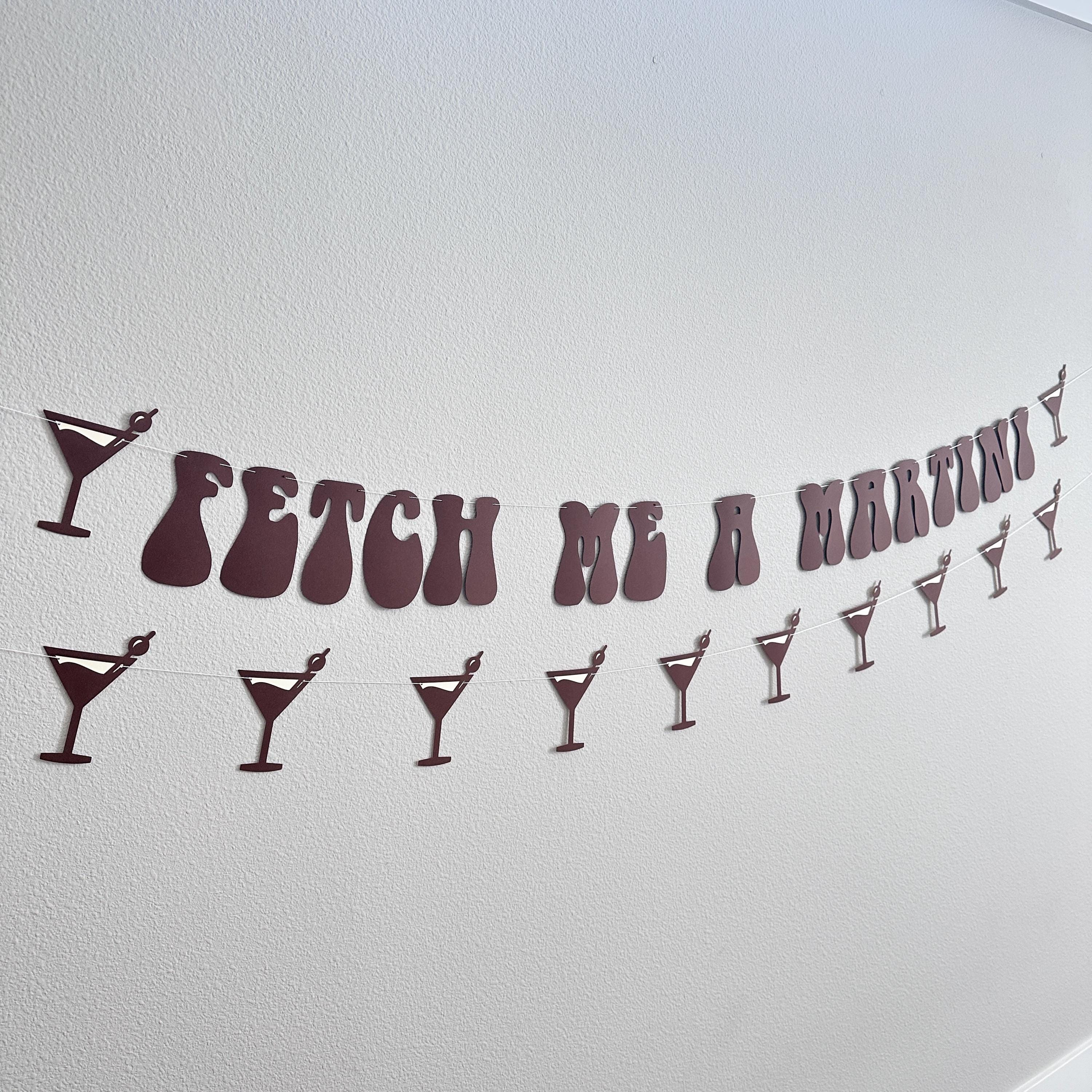 Fetch Me A Martini, Martini Decorations, Martini Themed Party Banner, Martini Backdrop, Martini Birthday Party Decorations