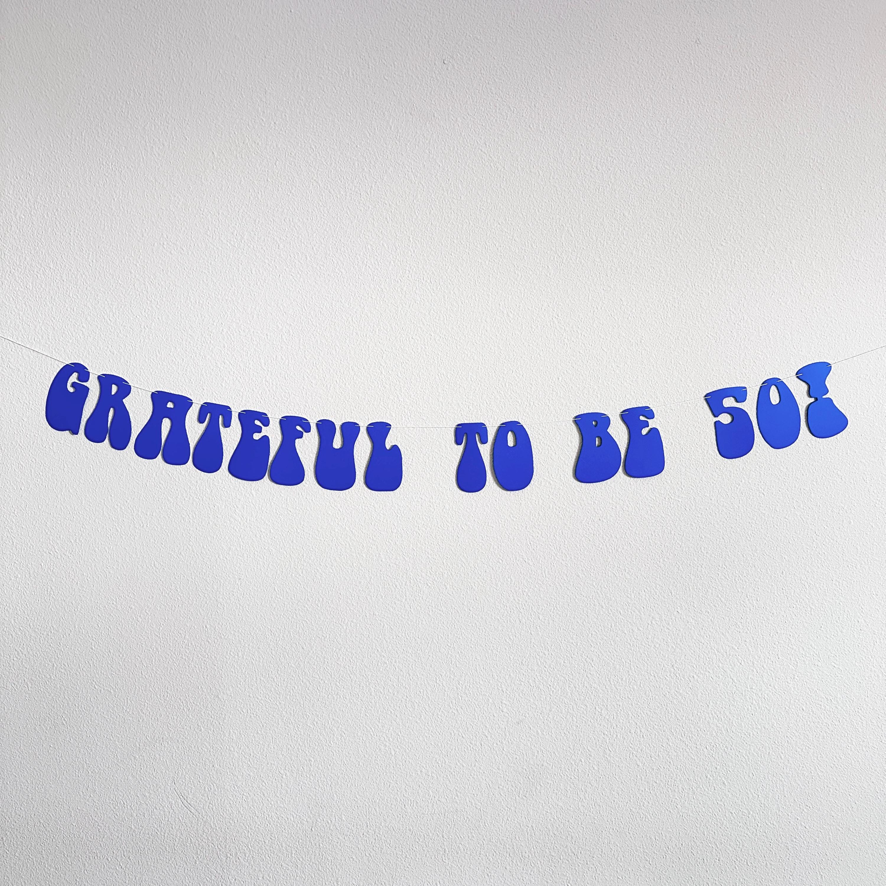 Grateful To Be 50!, 50th Birthday Party Decorations, 50th Birthday Celebration Banner, Fiftieth Birthday Party Theme Ideas