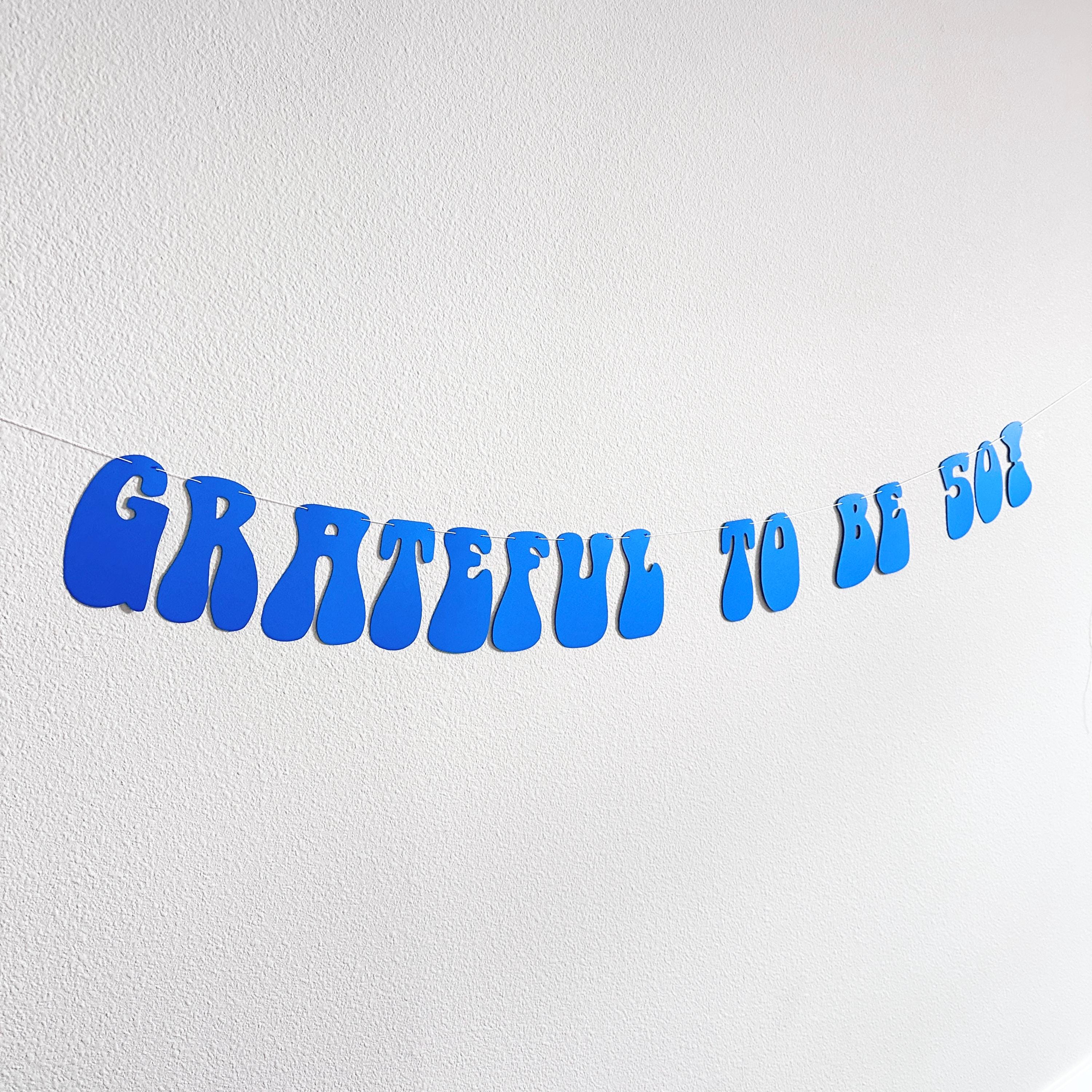 Grateful To Be 50!, 50th Birthday Party Decorations, 50th Birthday Celebration Banner, Fiftieth Birthday Party Theme Ideas