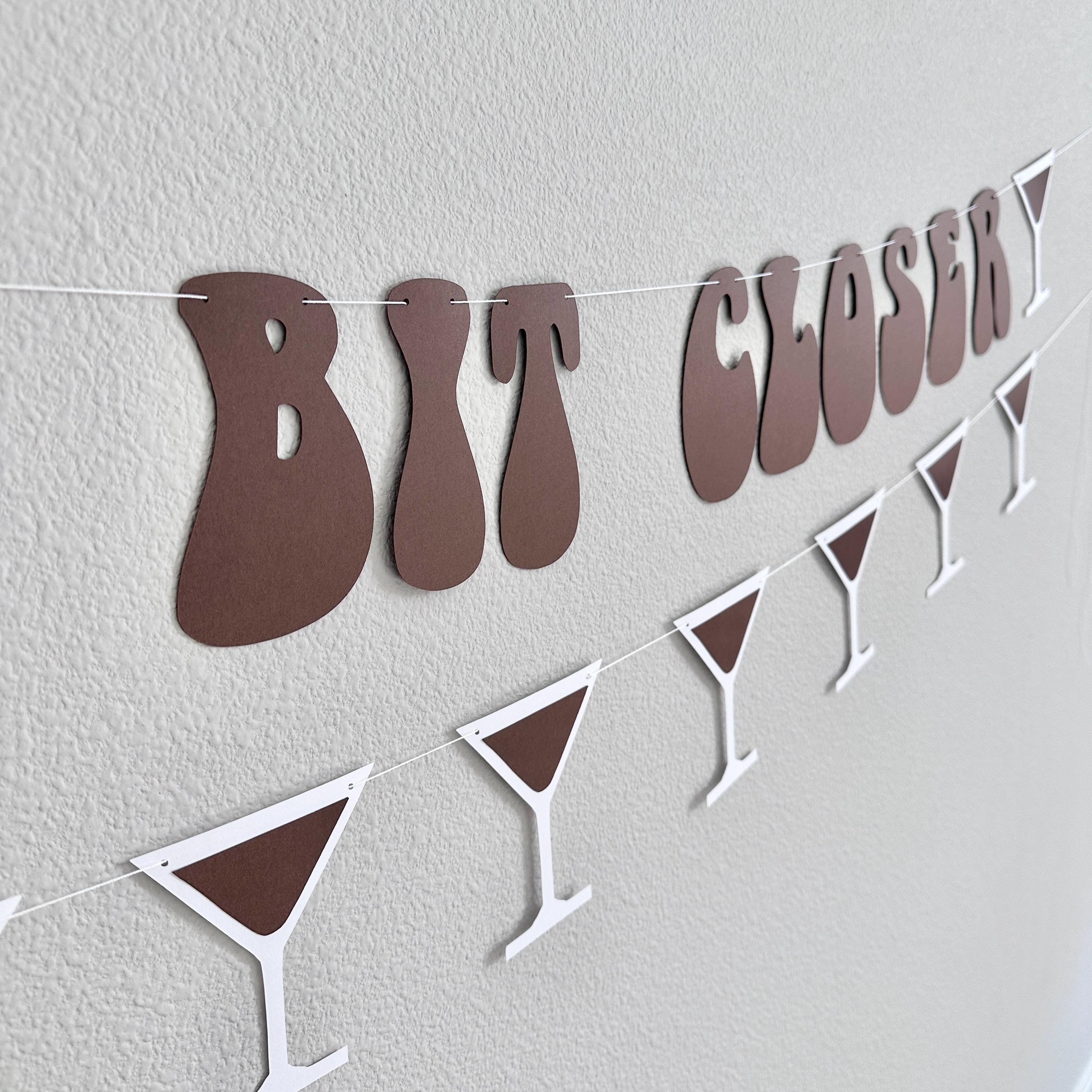 A Tini Bit Closer, A Tini Bit Closer Banner, Milestone Celebration Decoration, Bridal Shower Theme Ideas, Espresso Martini Themed Engagement