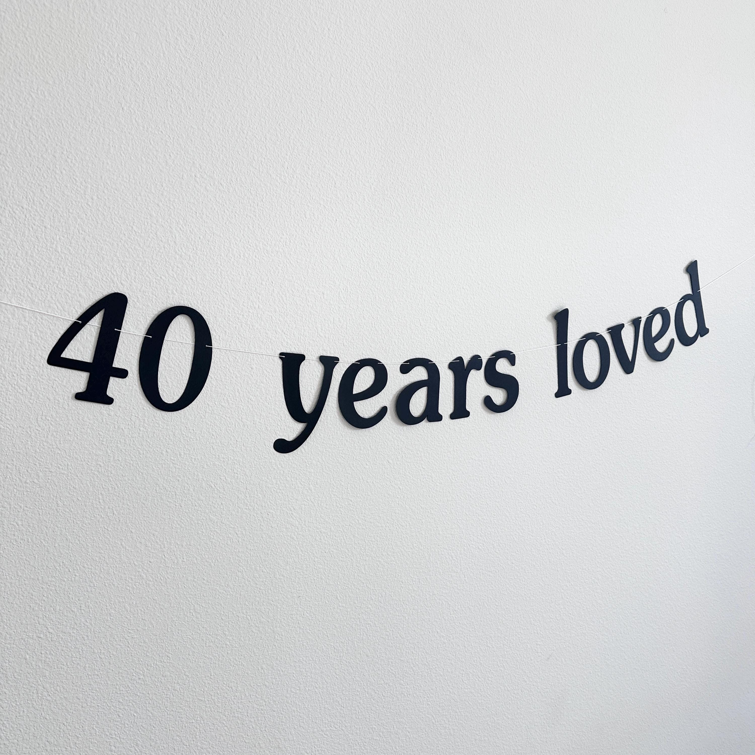 40 Years Loved, 40th Birthday Banner, 40th Birthday party Celebration, Mom&#39;s Birthday Ideas, Grandma Birthday Decoration, 40th Birthday Bash