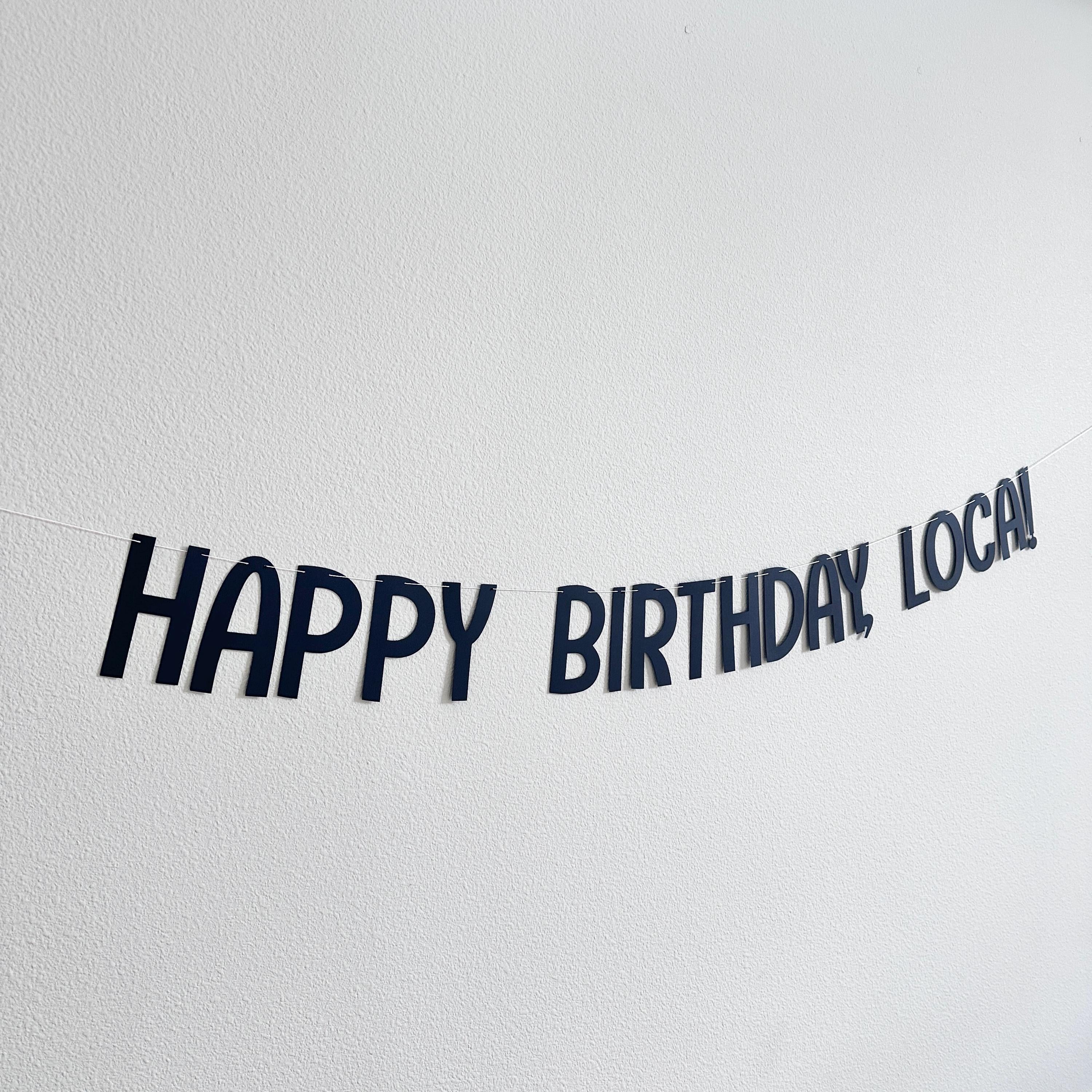 Happy Birthday Loca!, Happy Birthday Loca Banner, Happy Birthday Loca Decorations, Happy Birthday Loca Party Theme