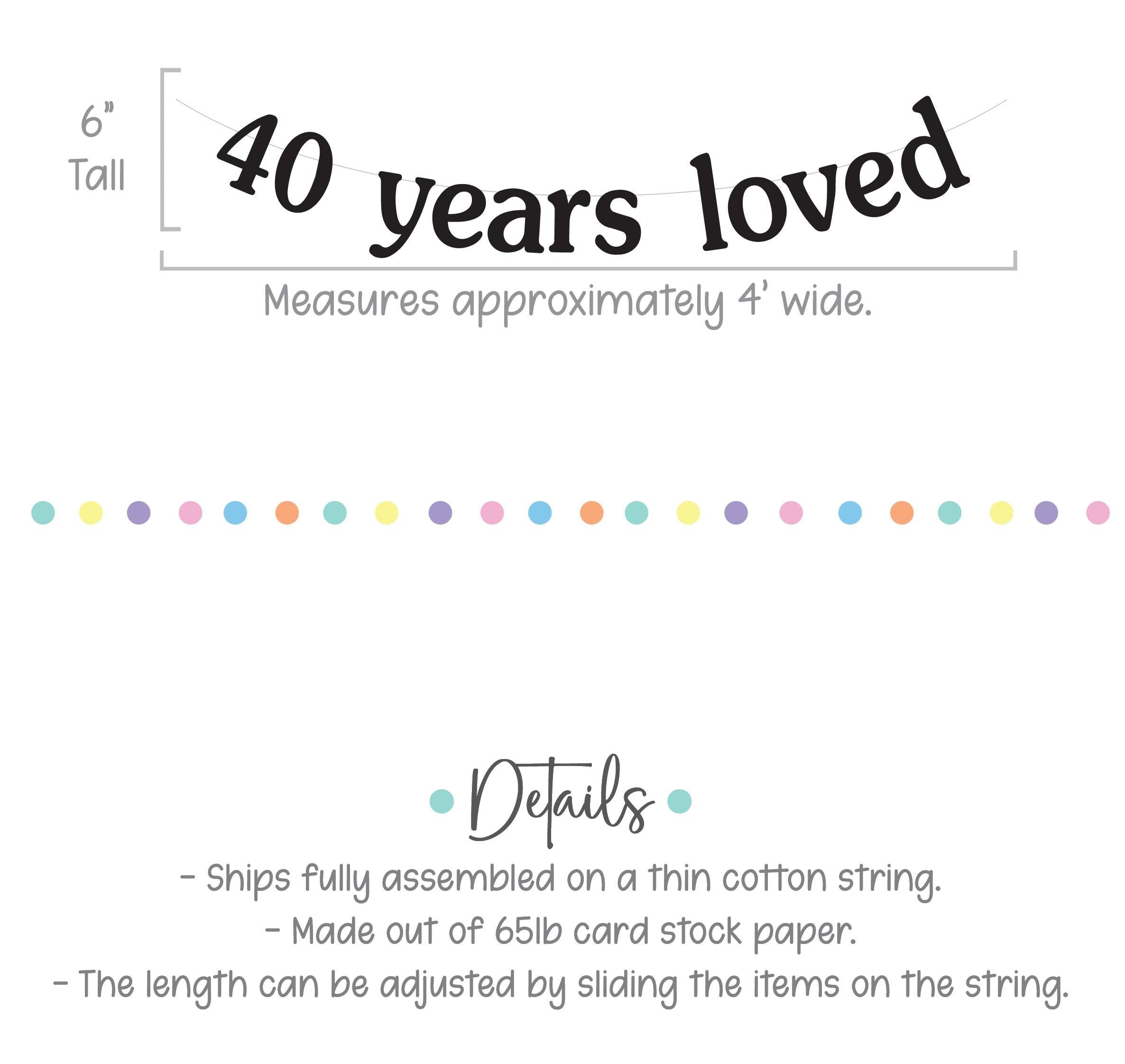 40 Years Loved, 40th Birthday Banner, 40th Birthday party Celebration, Mom&#39;s Birthday Ideas, Grandma Birthday Decoration, 40th Birthday Bash