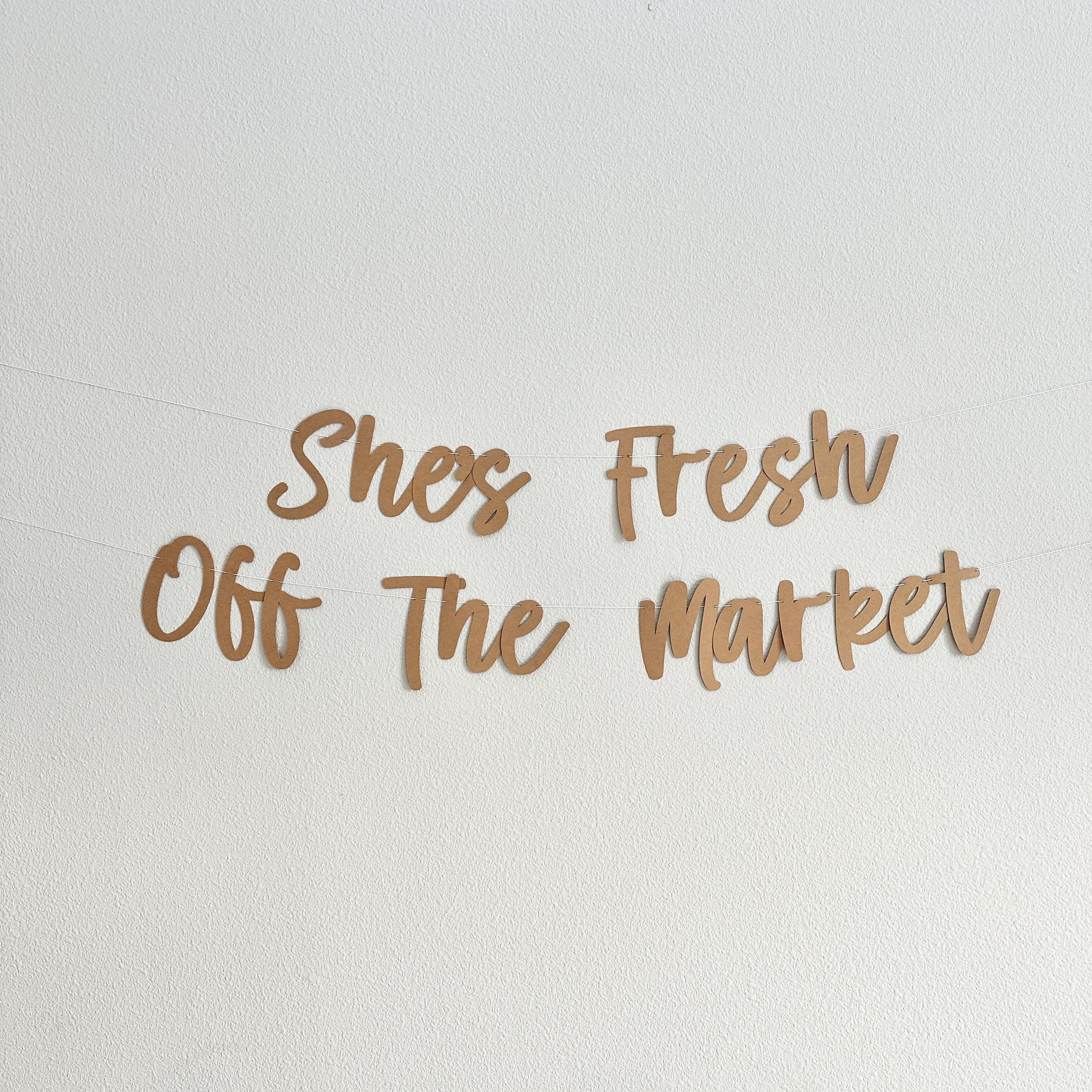 She&#39;s Fresh Off The Market, Bridal Shower Decorations, Bachelorette Party Decorations, Bridal Shower Theme Ideas