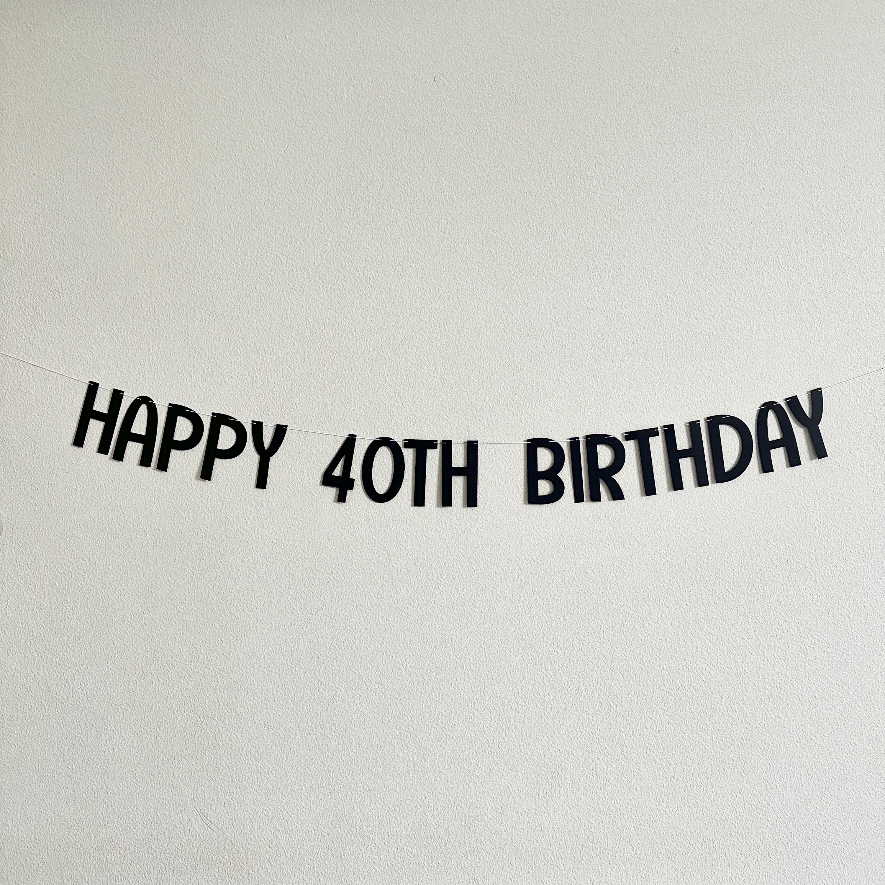 Happy 40th Birthday Banner, 40th Birthday Decorations, Black Birthday Party, Classy Birthday Party Decorations, 40th Birthday Party