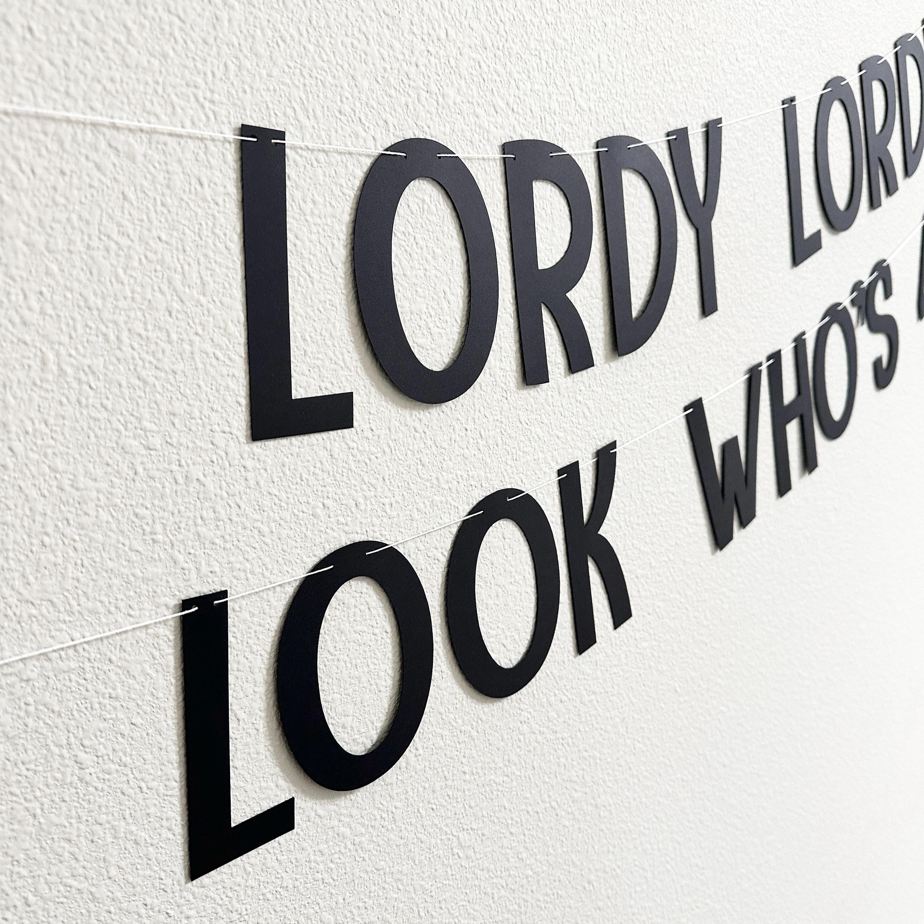 Lordy Lordy Look Who&#39;s 40!, 40th Birthday Banner, 40th Birthday Party Decorations, Fortieth Birthday Party Ideas, Happy 40th Birthday