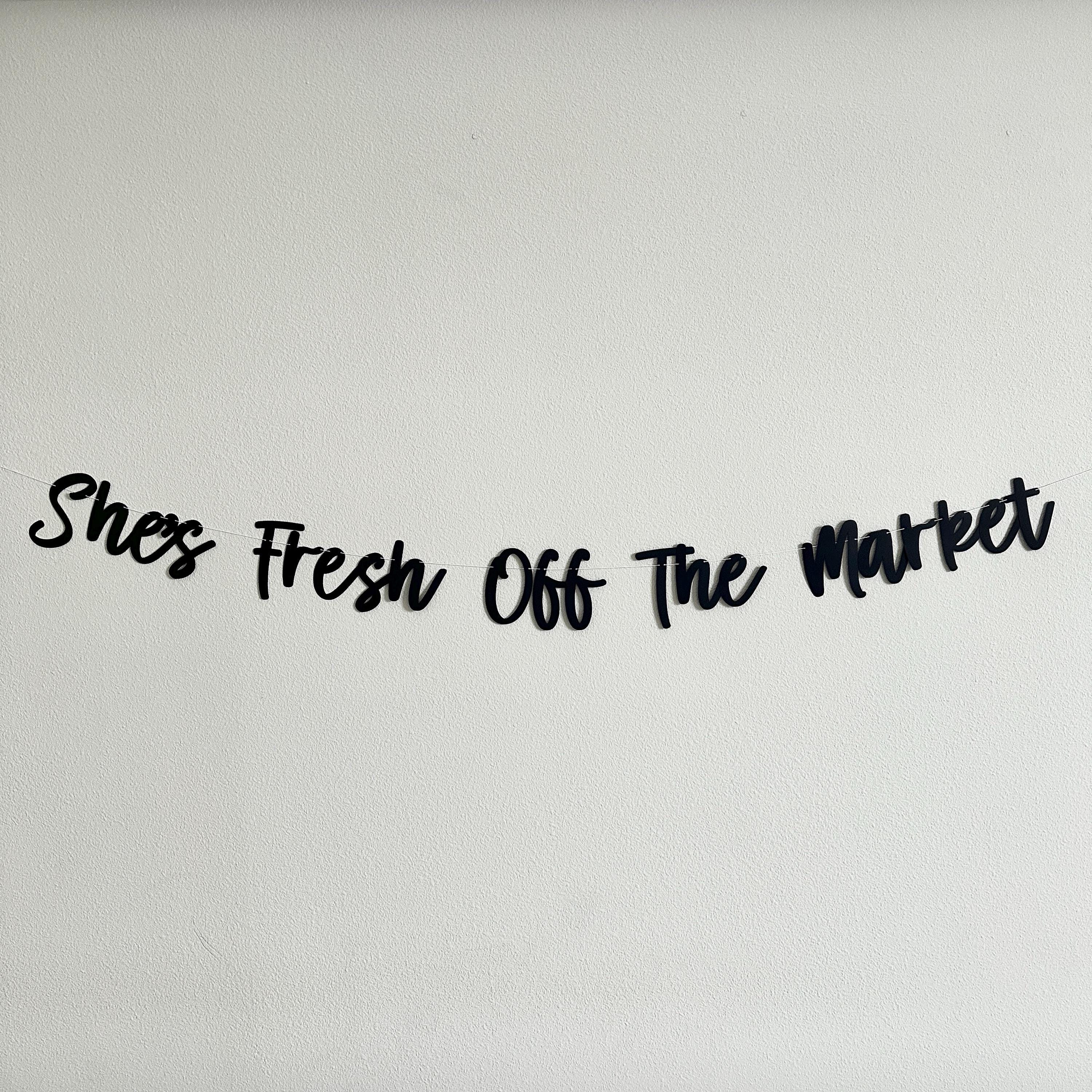 She&#39;s Fresh Off The Market, Bridal Shower Decorations, Bachelorette Party Decorations, Bridal Shower Theme Ideas