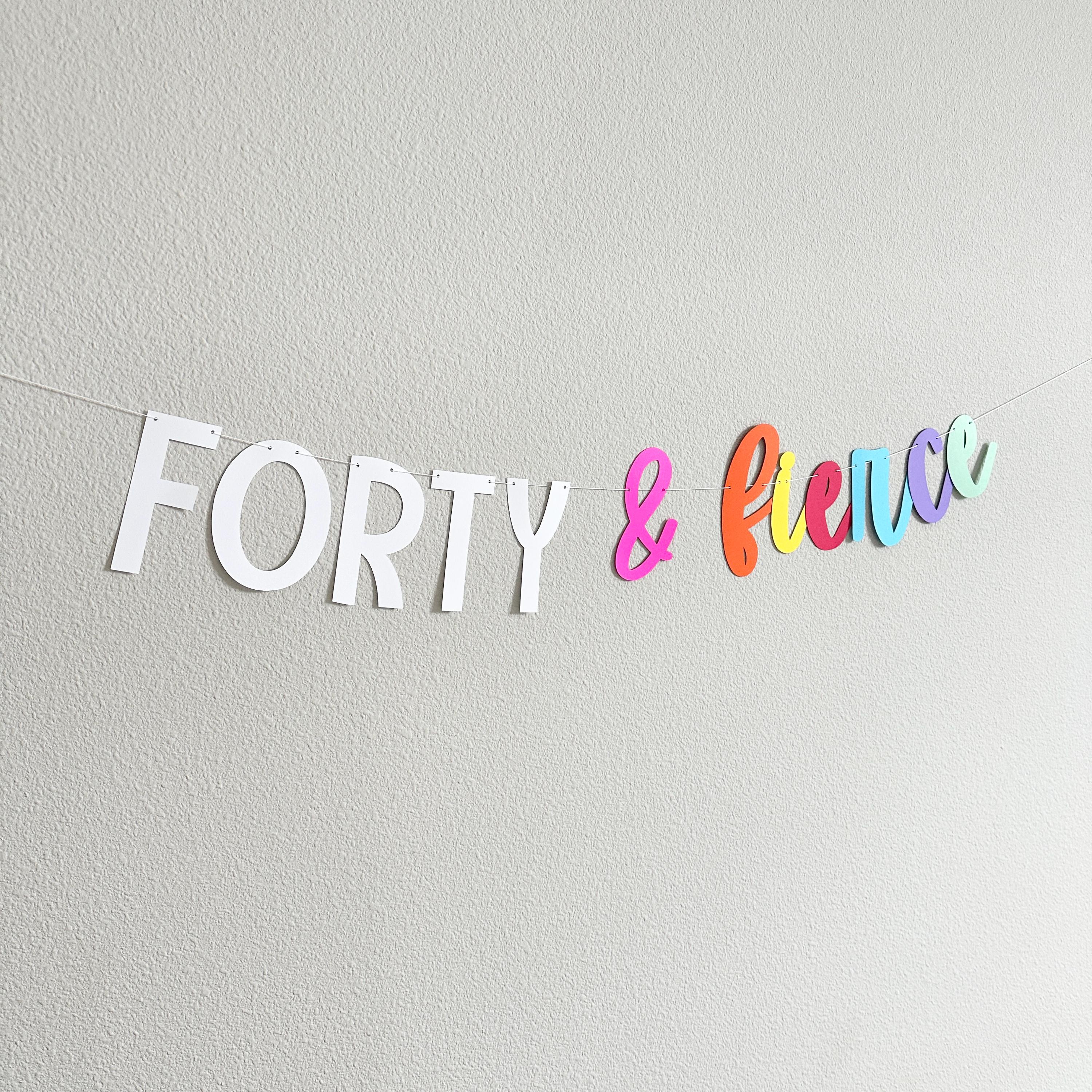Forty & Fierce, 40th Birthday Decorations, 40th Birthday Ideas, 40th Birthday Party Banner, Fortieth Birthday Party Decorations