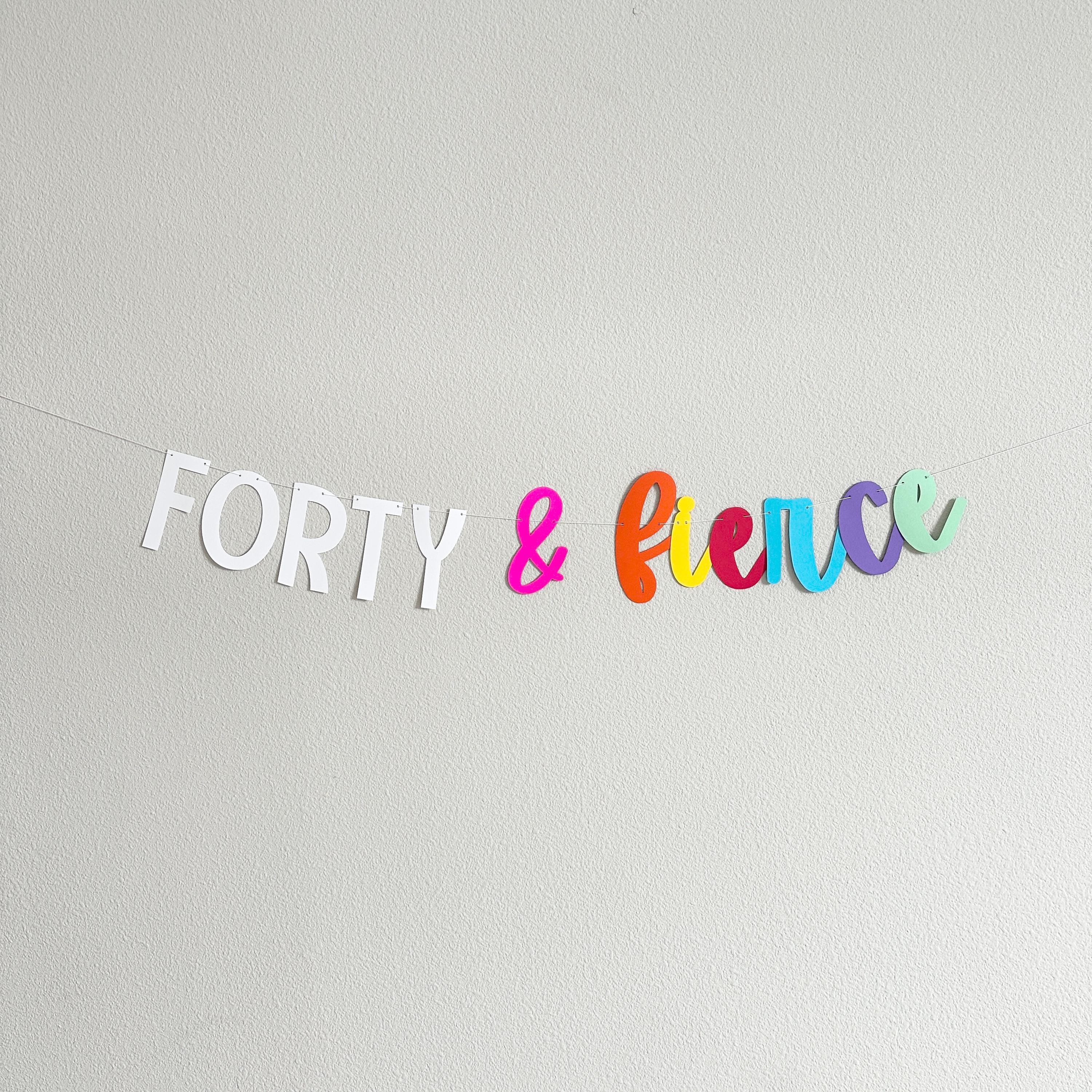 Forty & Fierce, 40th Birthday Decorations, 40th Birthday Ideas, 40th Birthday Party Banner, Fortieth Birthday Party Decorations
