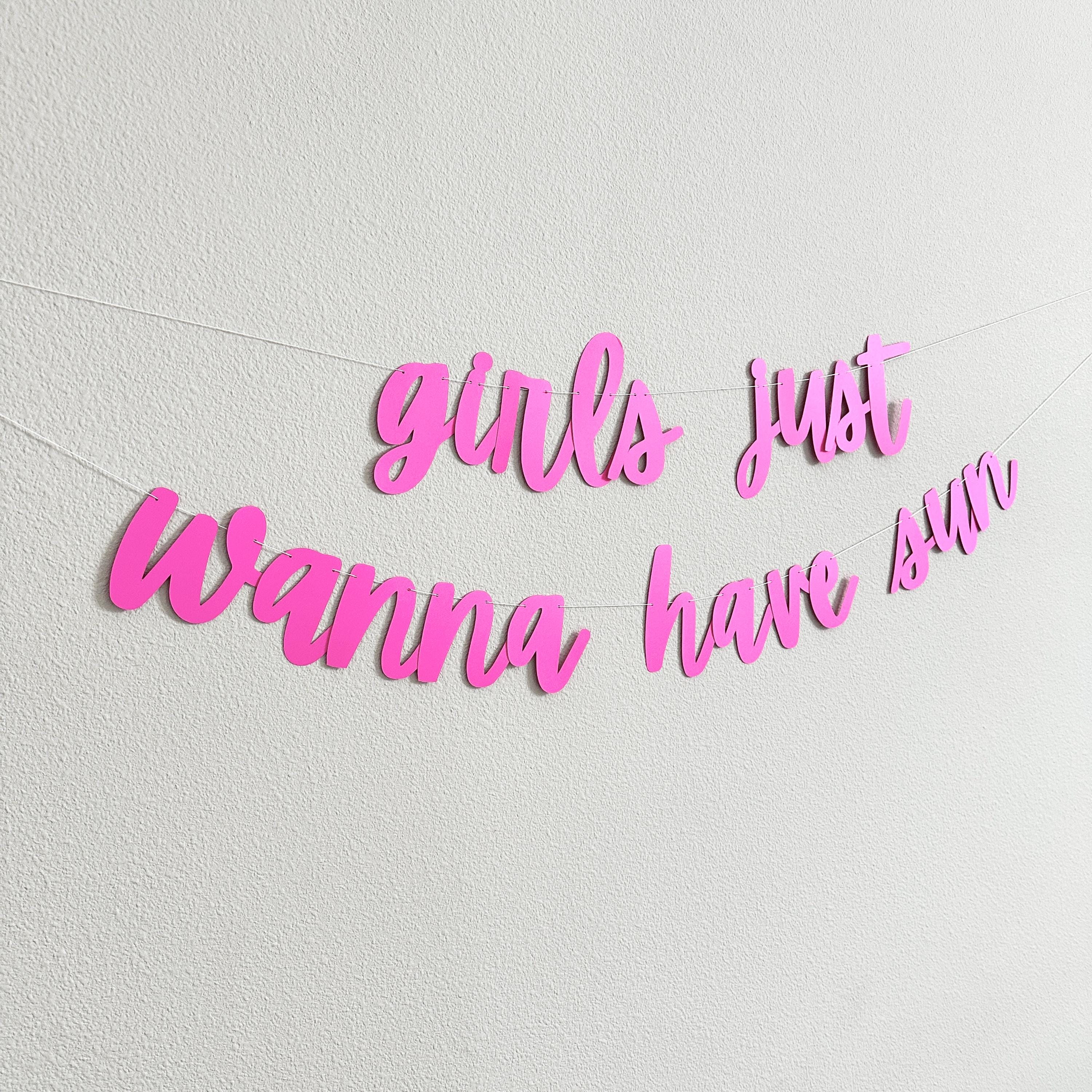 Girls Just Wanna Have Sun, Girls Just Wanna Have Sun Decorations, Girls Just Wanna Have Sun Banner, Summer Themed Party